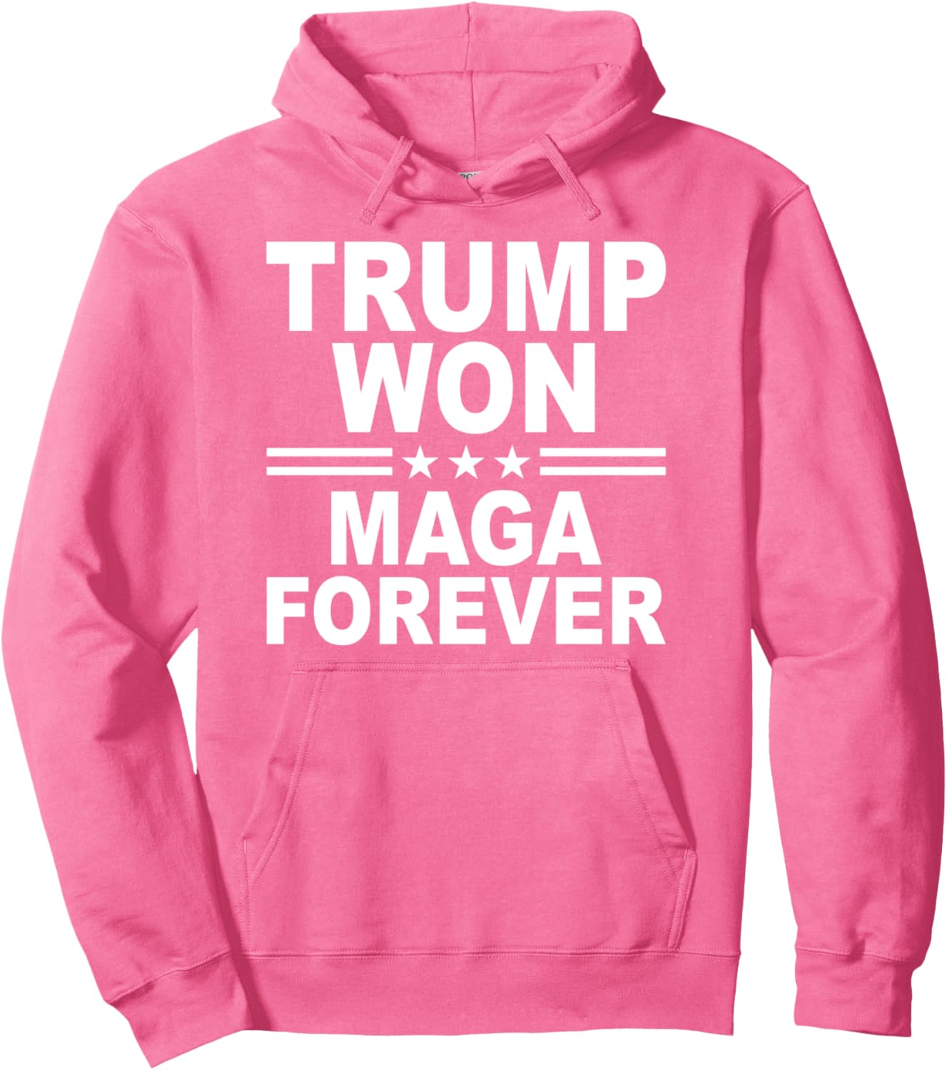 Trump Won Maga Forever Pullover Hoodie