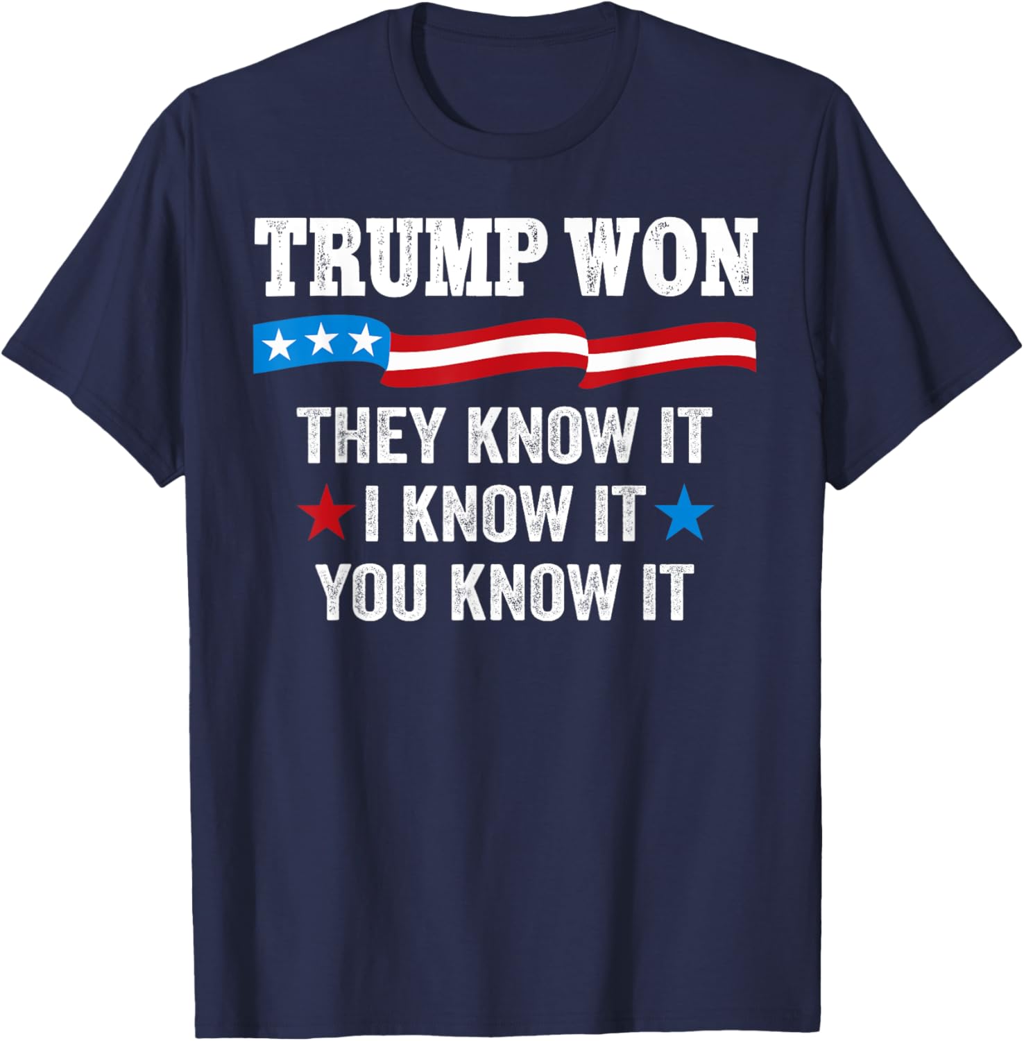 Trump Won They Know It 2024 47th President Winning Election T-Shirt