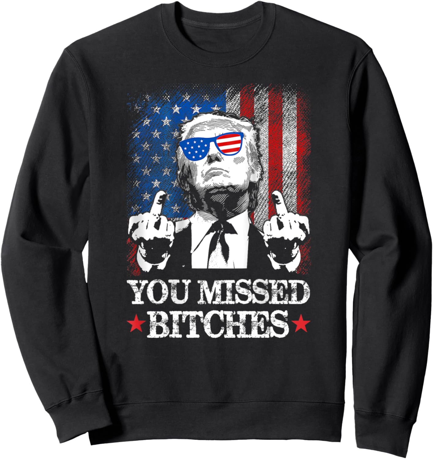 Trump You Missed Bitches Funny Trump 2024 Sweatshirt