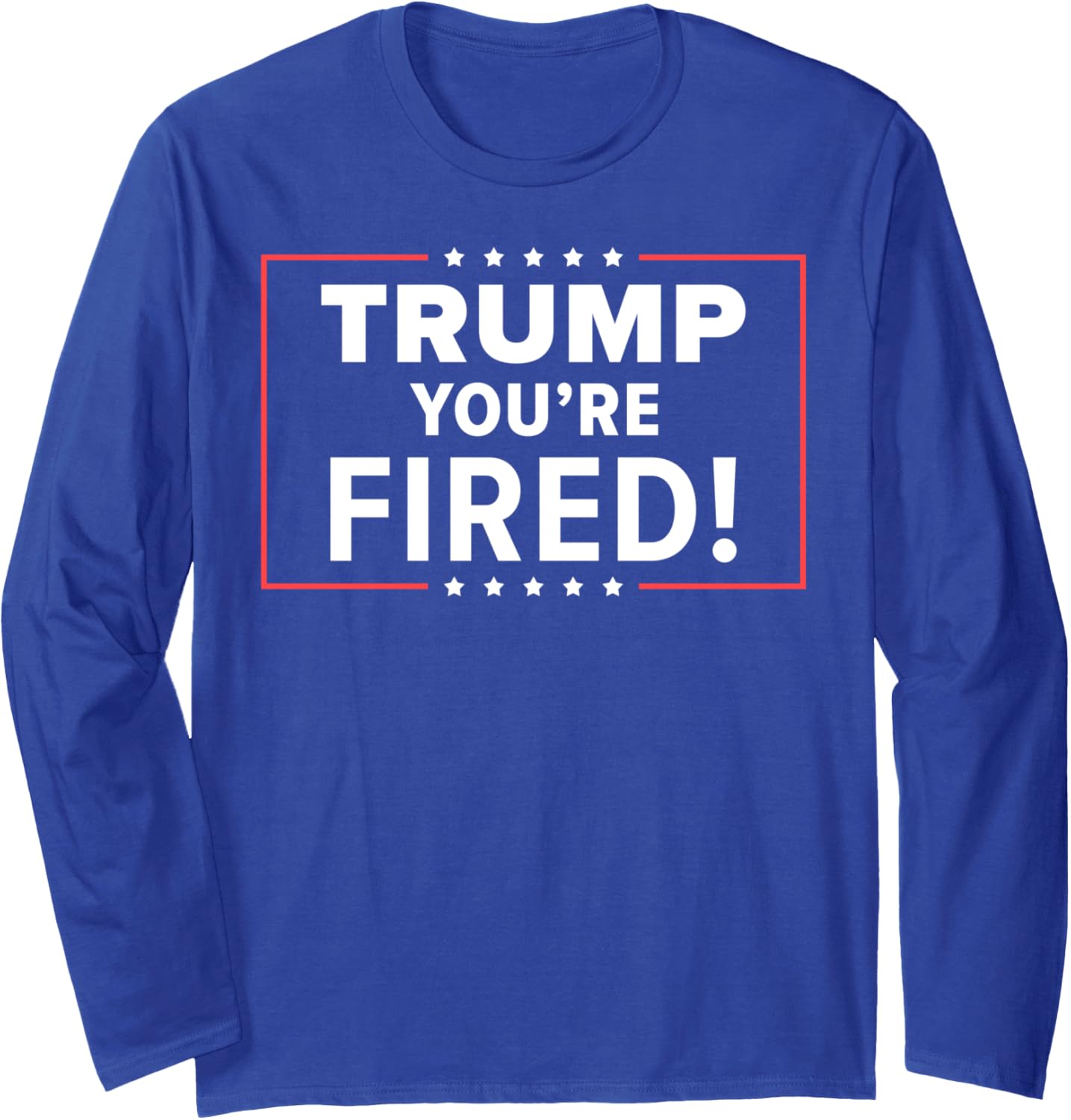 Trump You're Fired Funny Kamala Long Sleeve T-Shirt