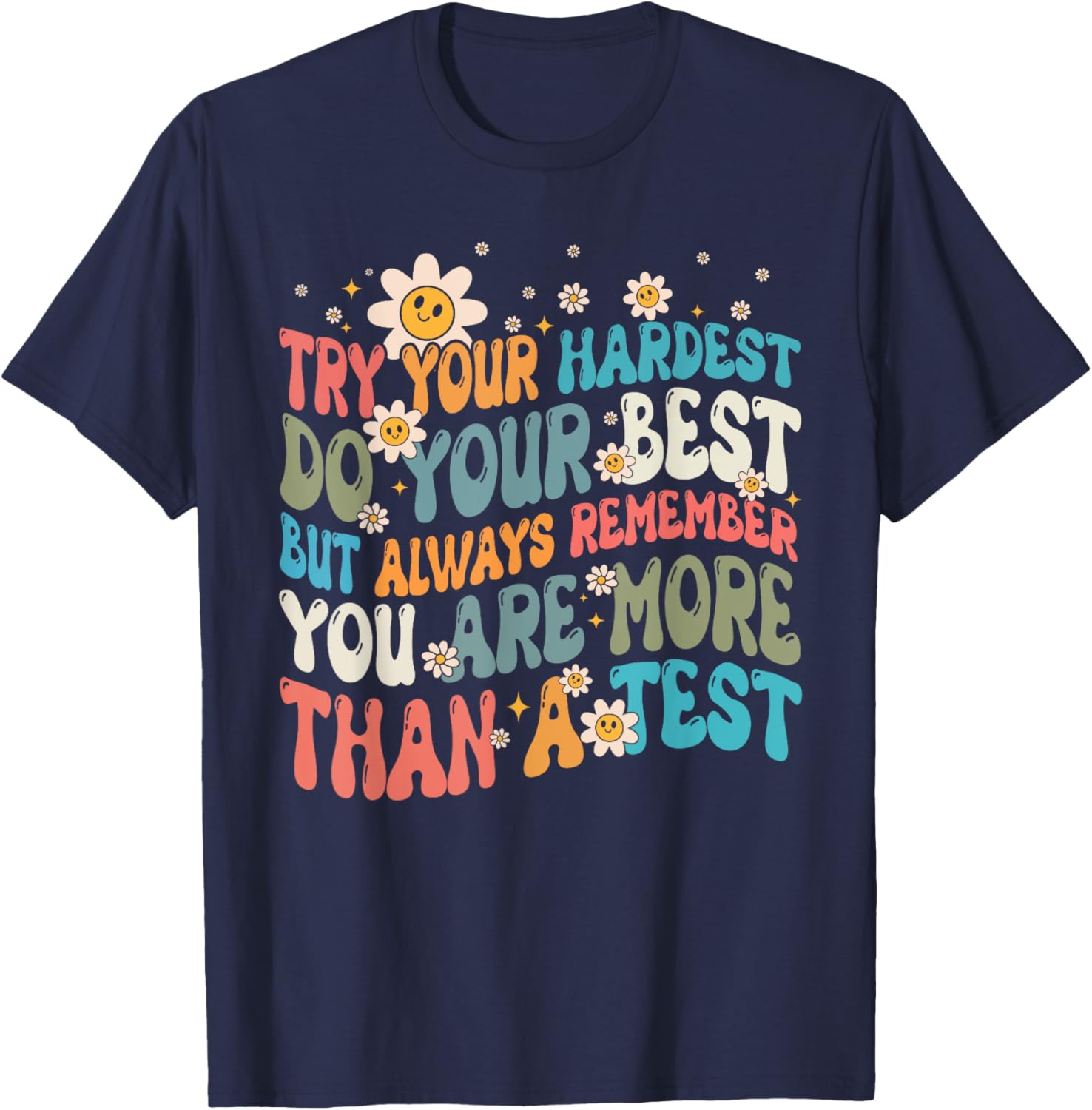 Try Your Hardest Do Your Best, But Always Remember, Test Day T-Shirt