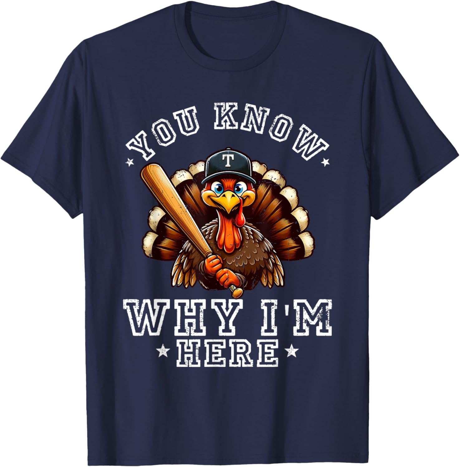 Turkey Baseball Thanksgiving - You Know Why I'm Here - Funny T-Shirt