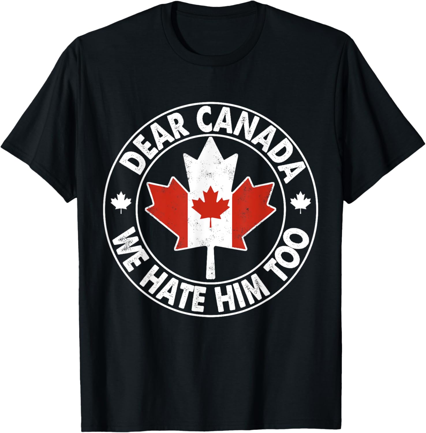 Vintage Dear Canada We Hate Him Too T-Shirt