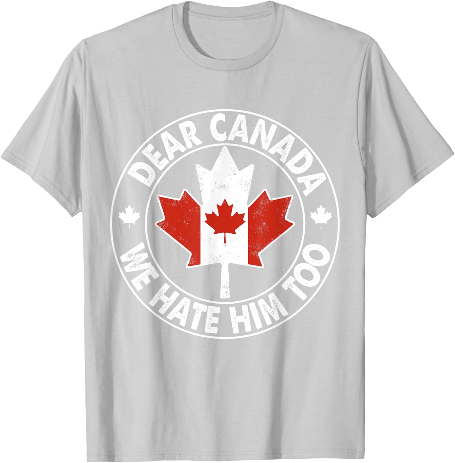 Vintage Dear Canada We Hate Him Too T-Shirt