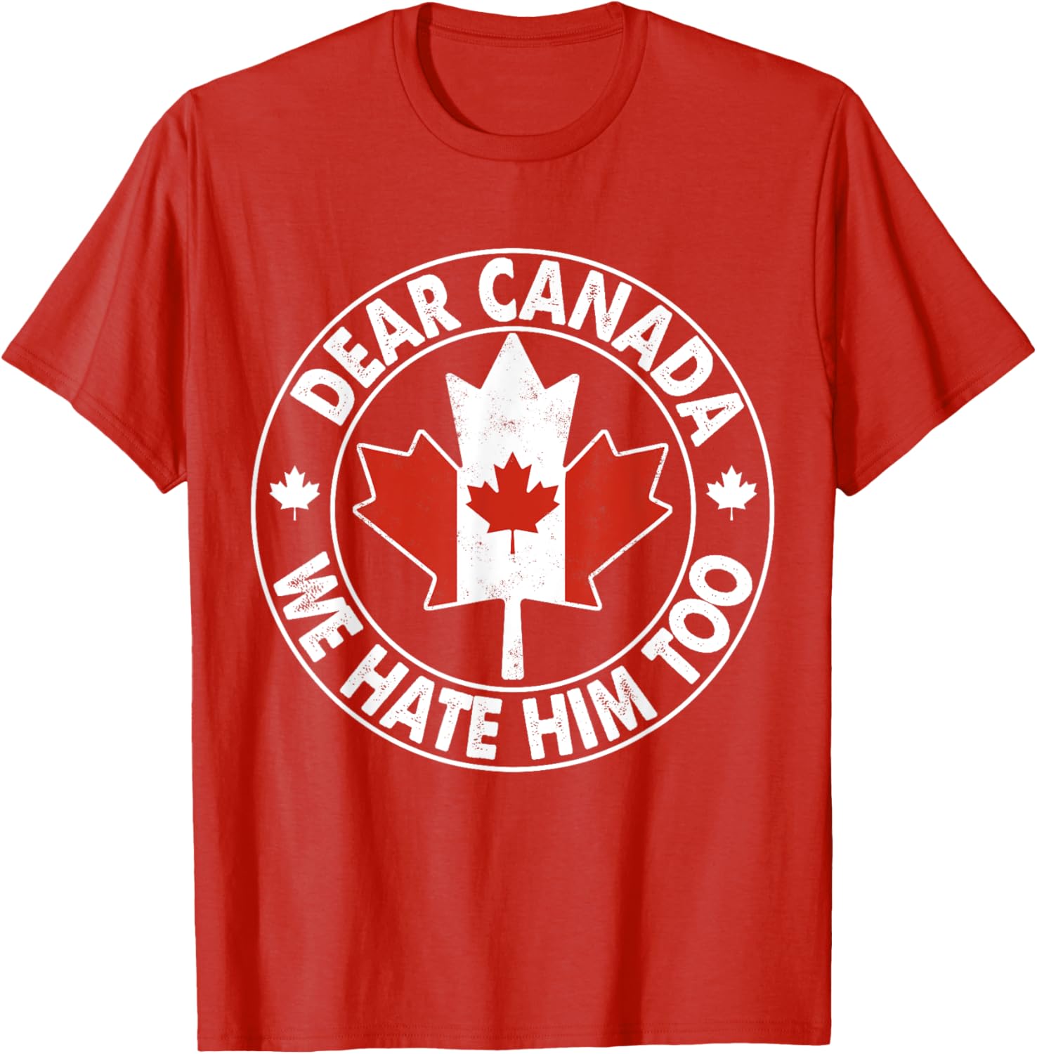 Vintage Dear Canada We Hate Him Too T-Shirt