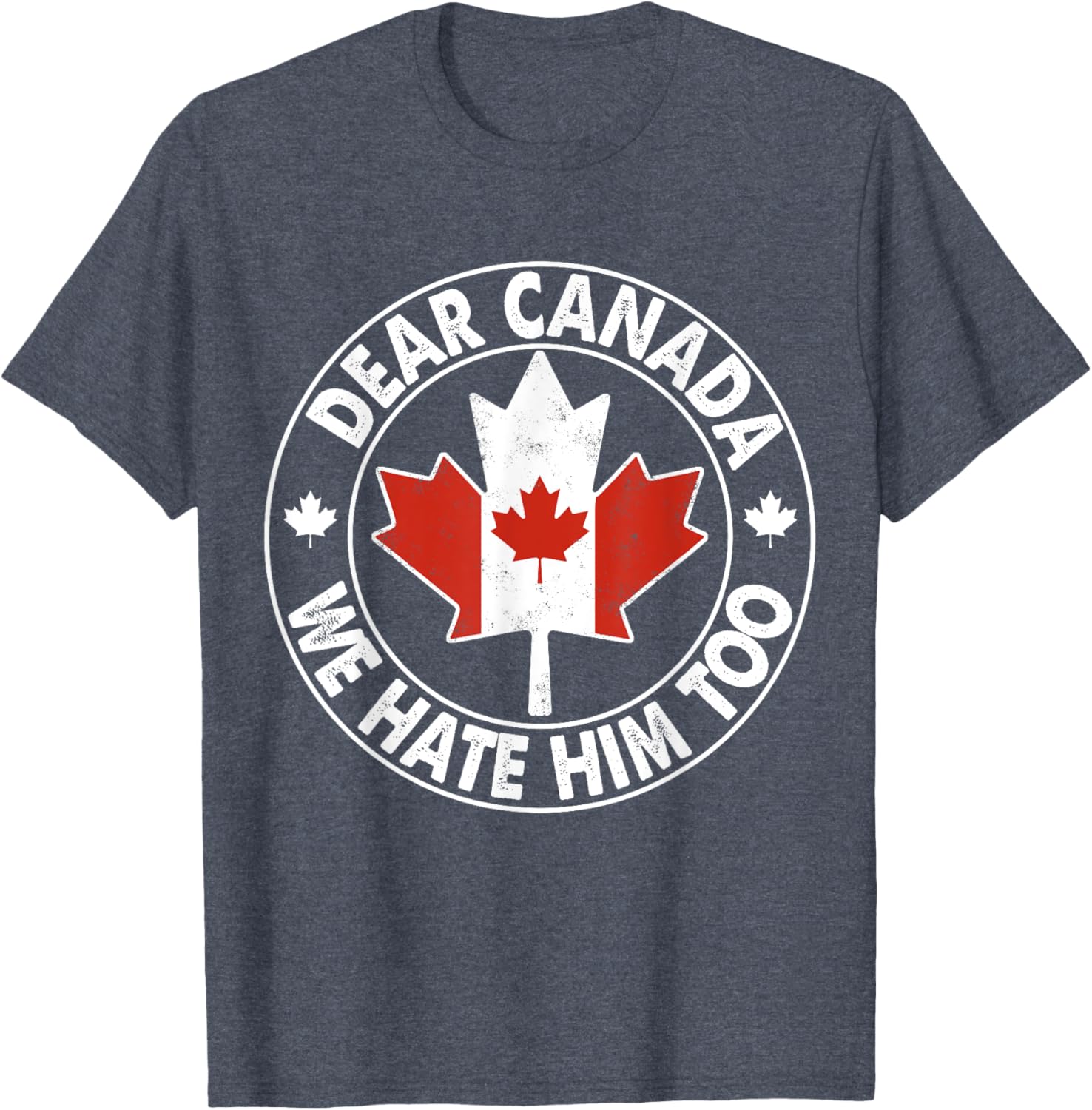Vintage Dear Canada We Hate Him Too T-Shirt