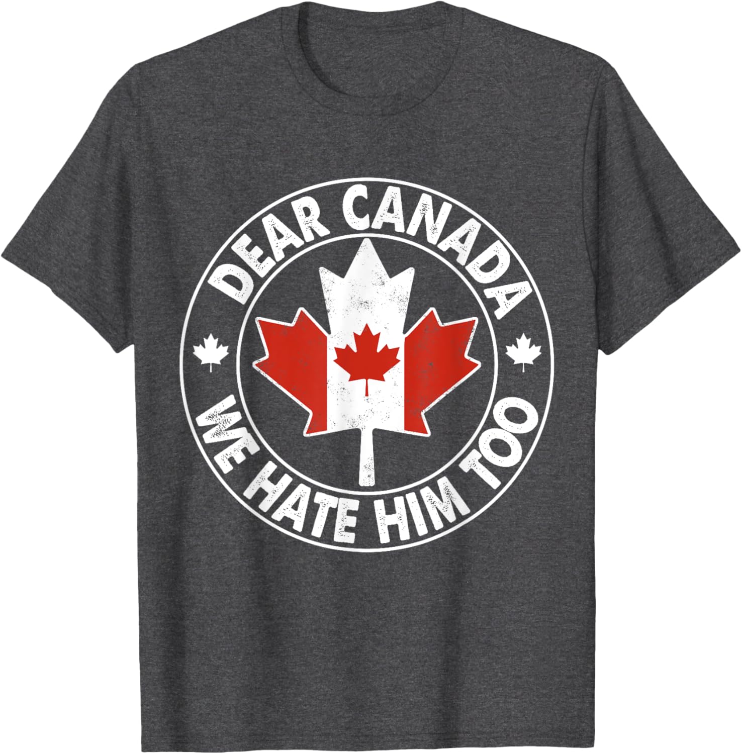 Vintage Dear Canada We Hate Him Too T-Shirt