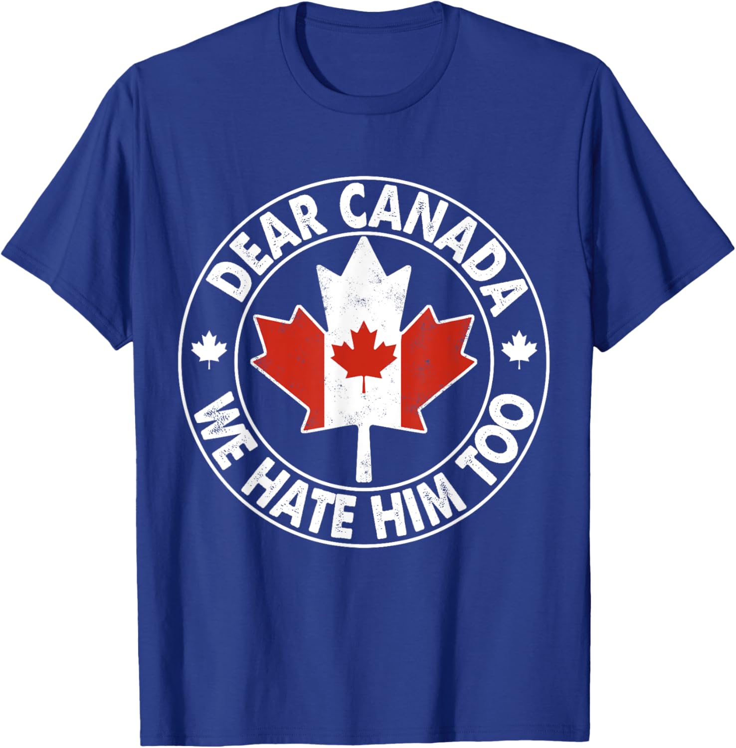Vintage Dear Canada We Hate Him Too T-Shirt