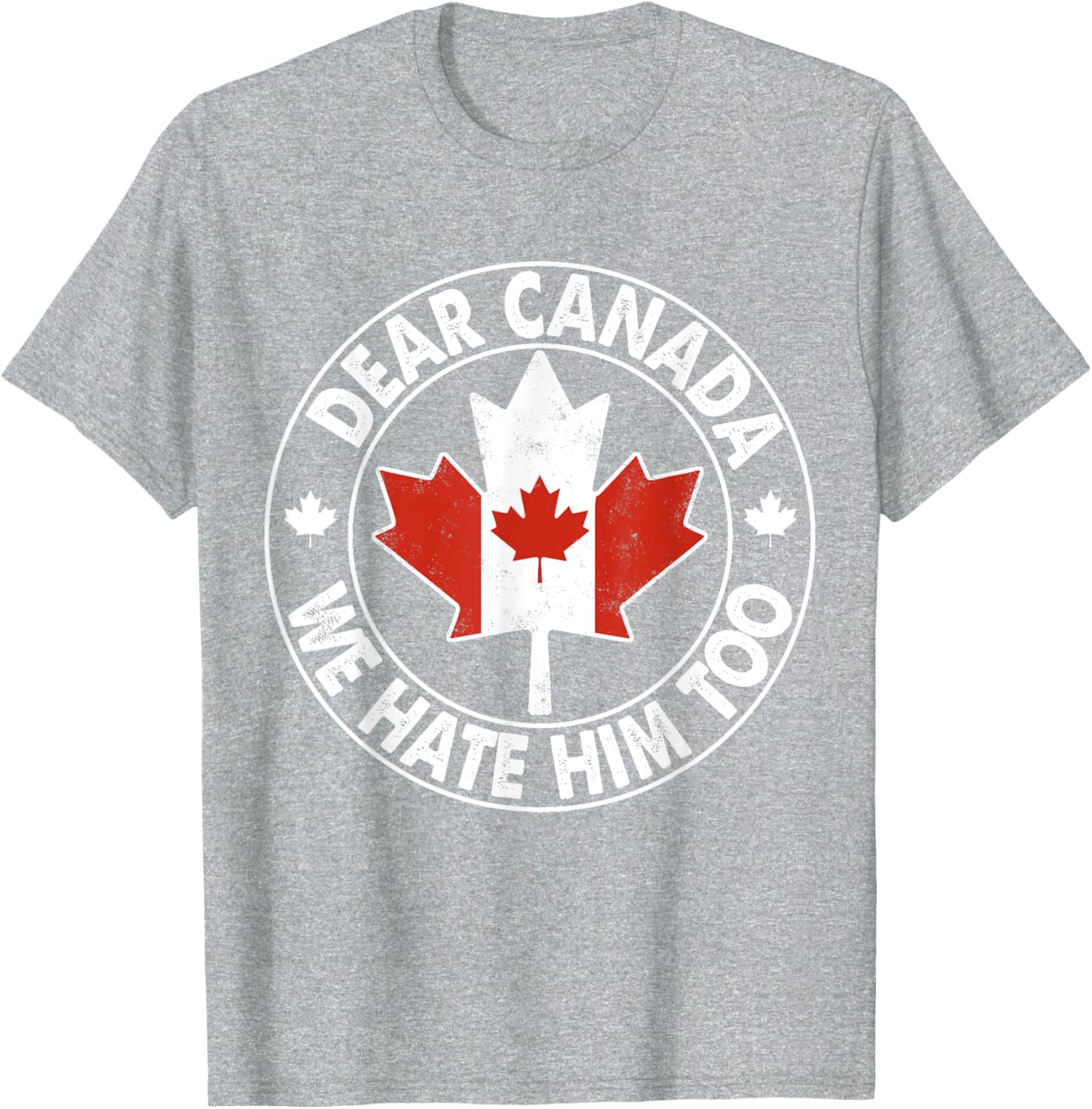 Vintage Dear Canada We Hate Him Too T-Shirt