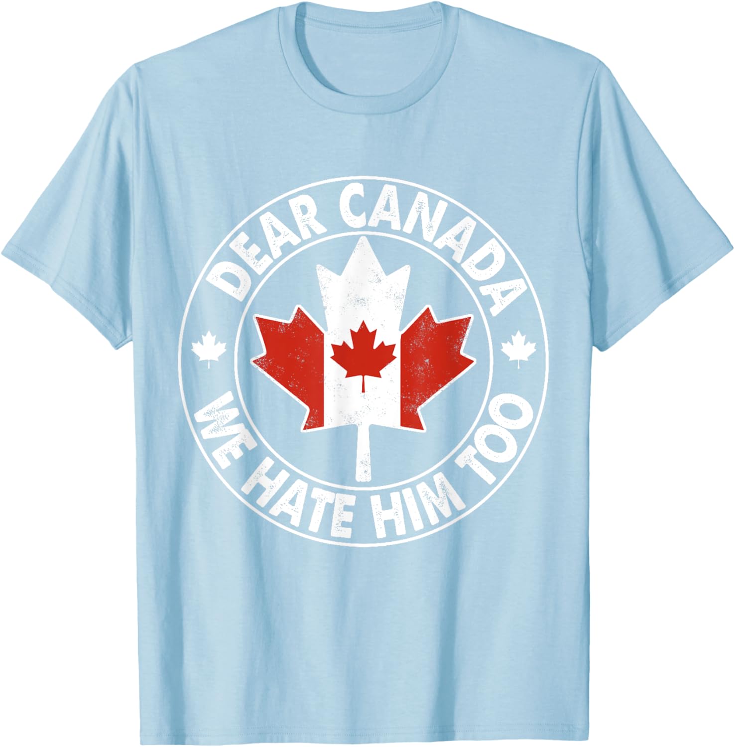 Vintage Dear Canada We Hate Him Too T-Shirt