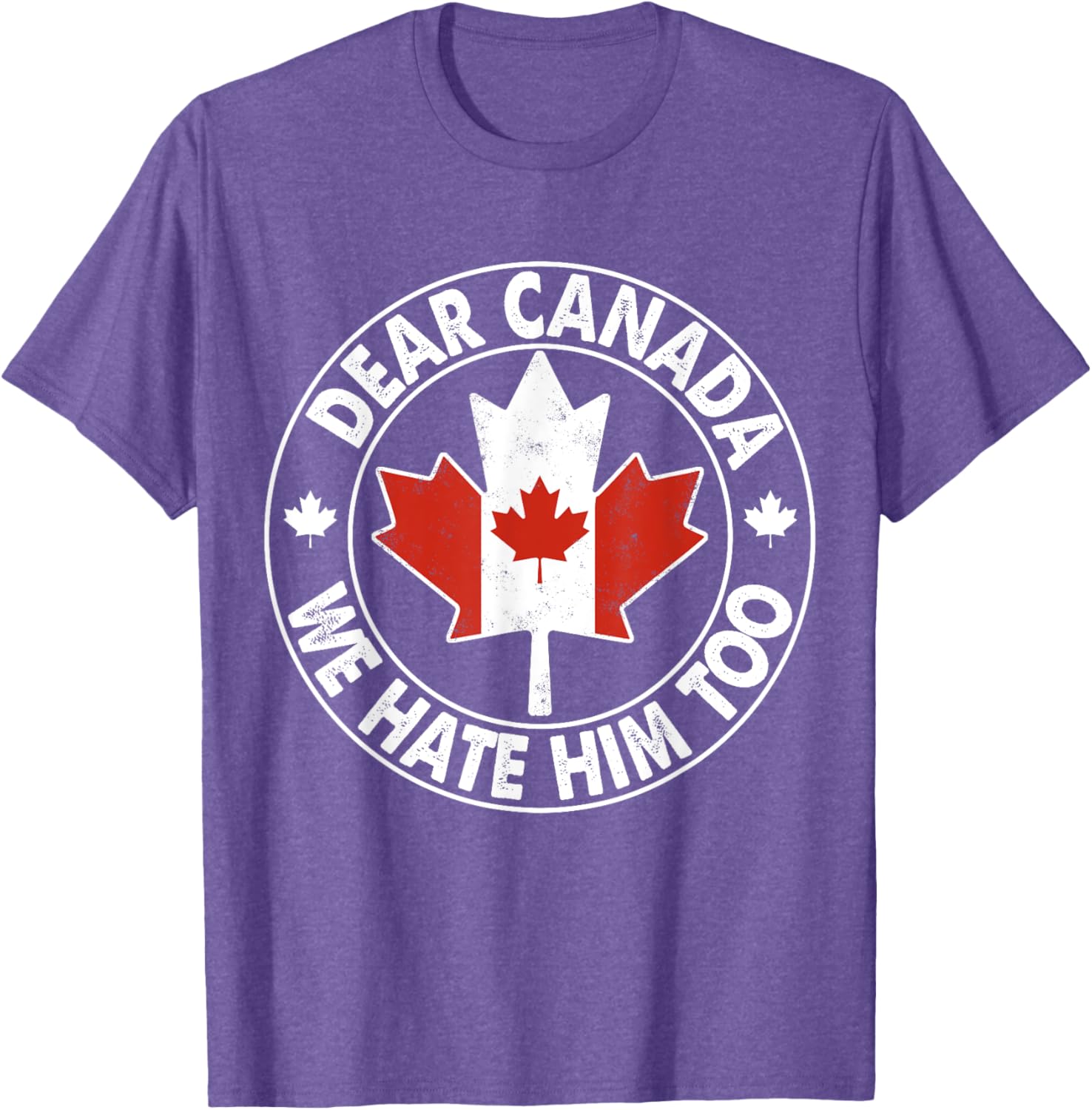 Vintage Dear Canada We Hate Him Too T-Shirt