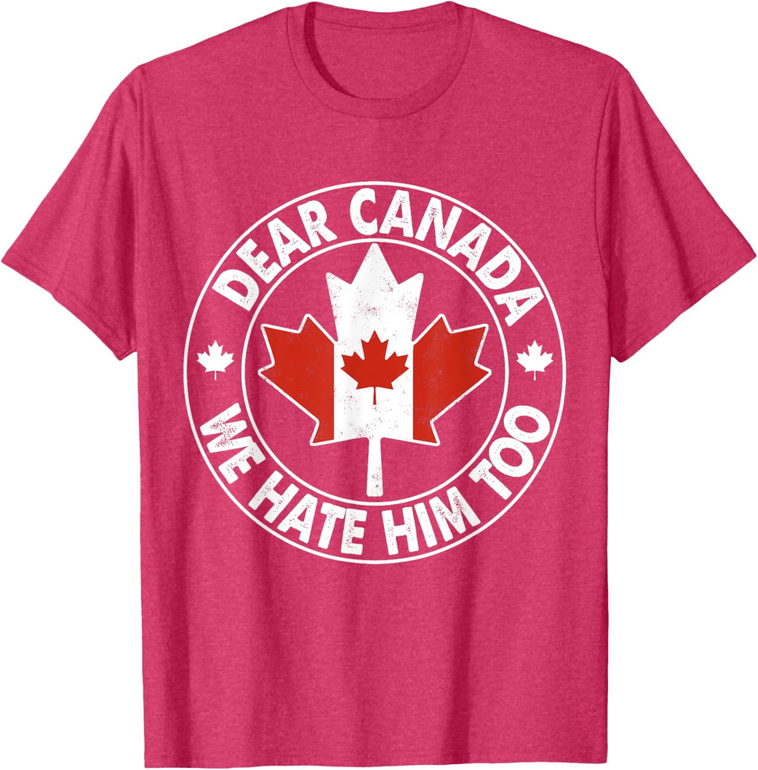 Vintage Dear Canada We Hate Him Too T-Shirt