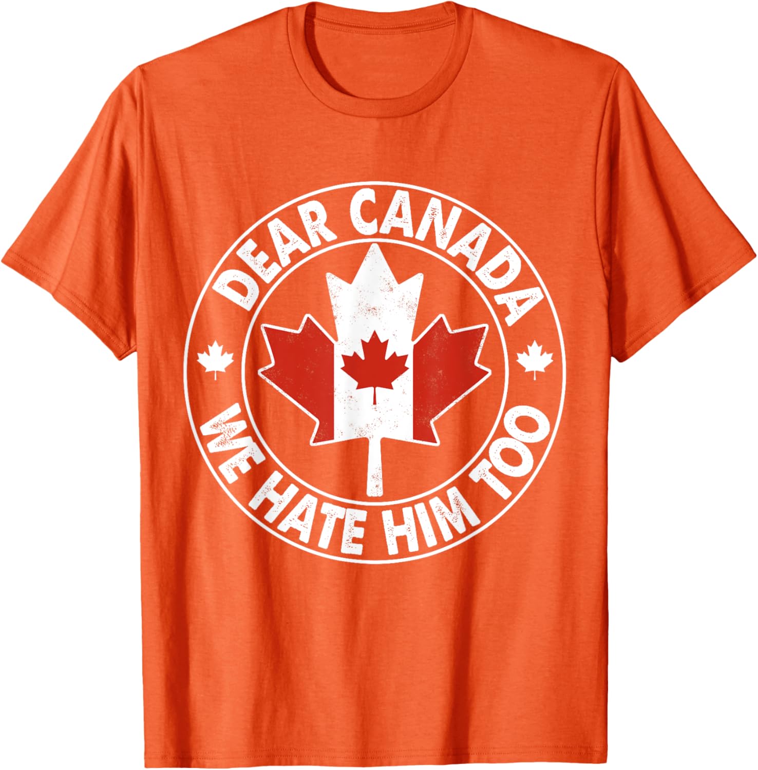 Vintage Dear Canada We Hate Him Too T-Shirt