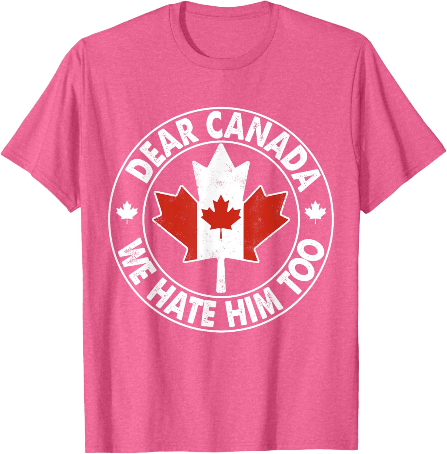 Vintage Dear Canada We Hate Him Too T-Shirt