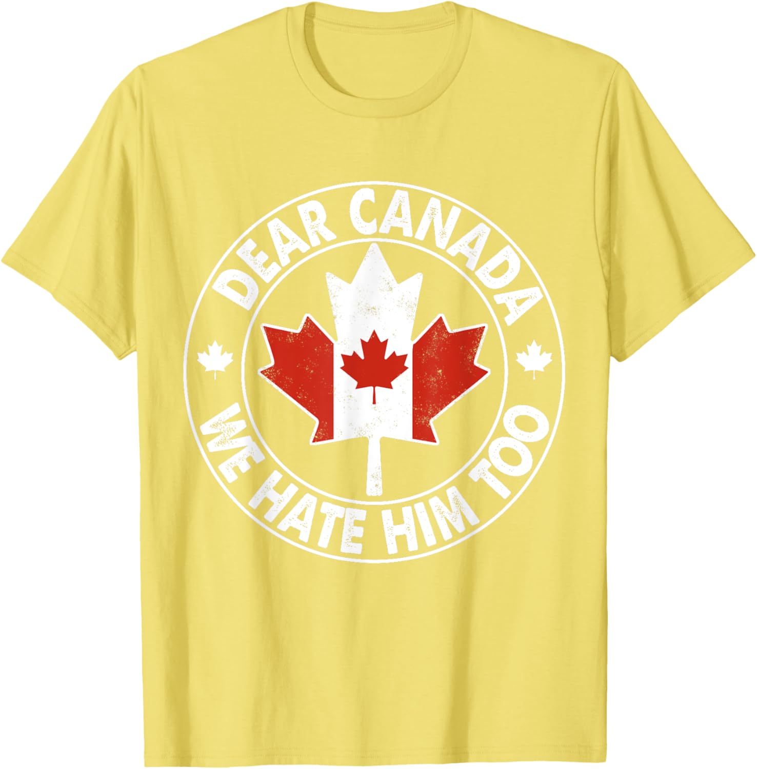 Vintage Dear Canada We Hate Him Too T-Shirt