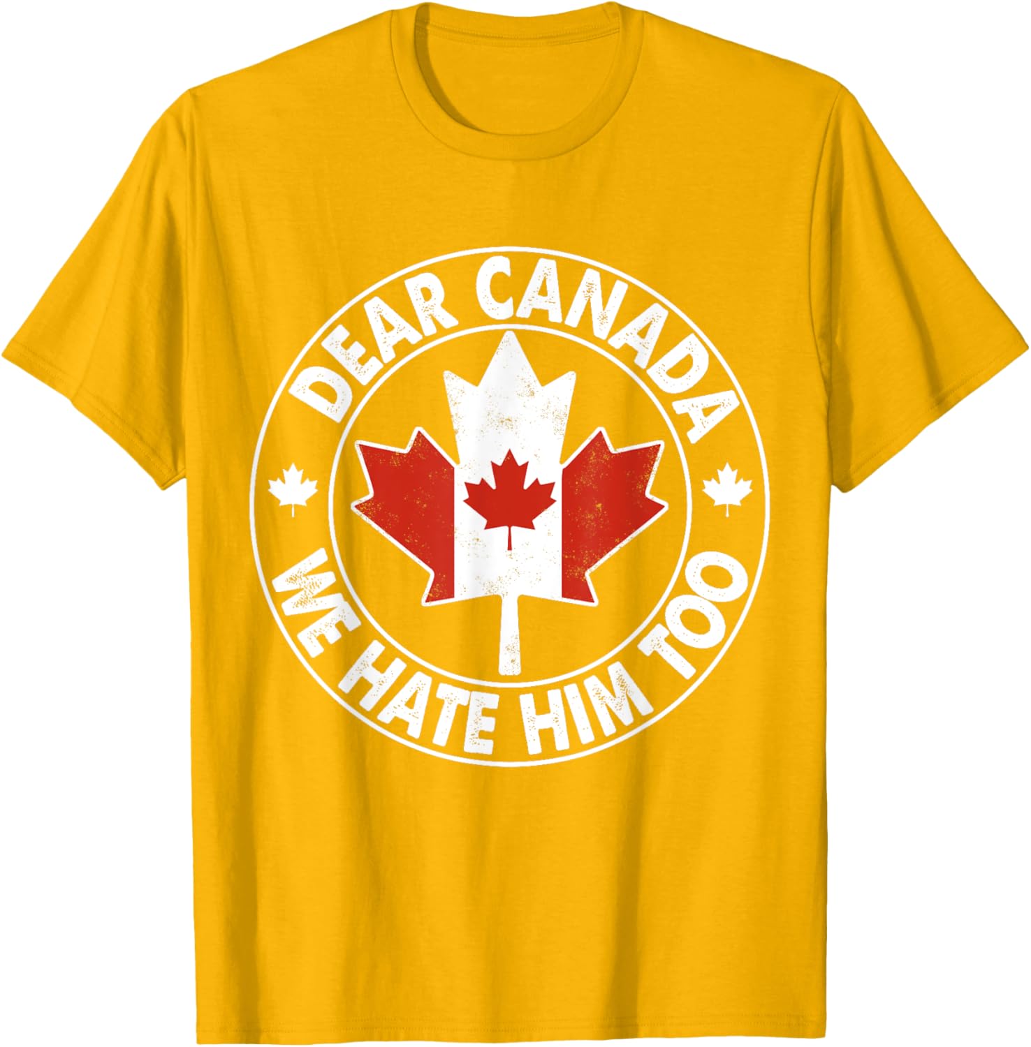 Vintage Dear Canada We Hate Him Too T-Shirt