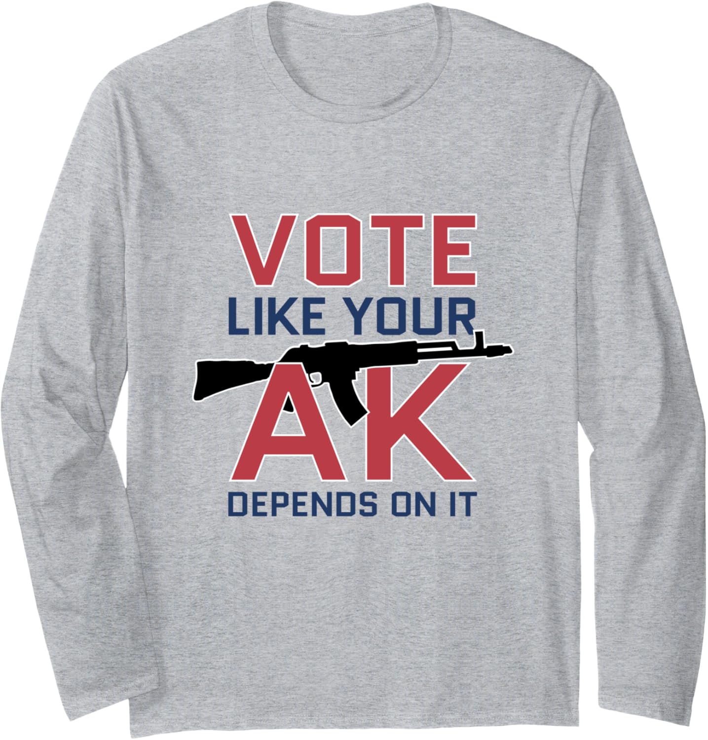 Vote Like Your AK Depends On It Second Amendment Foundation Long Sleeve T-Shirt