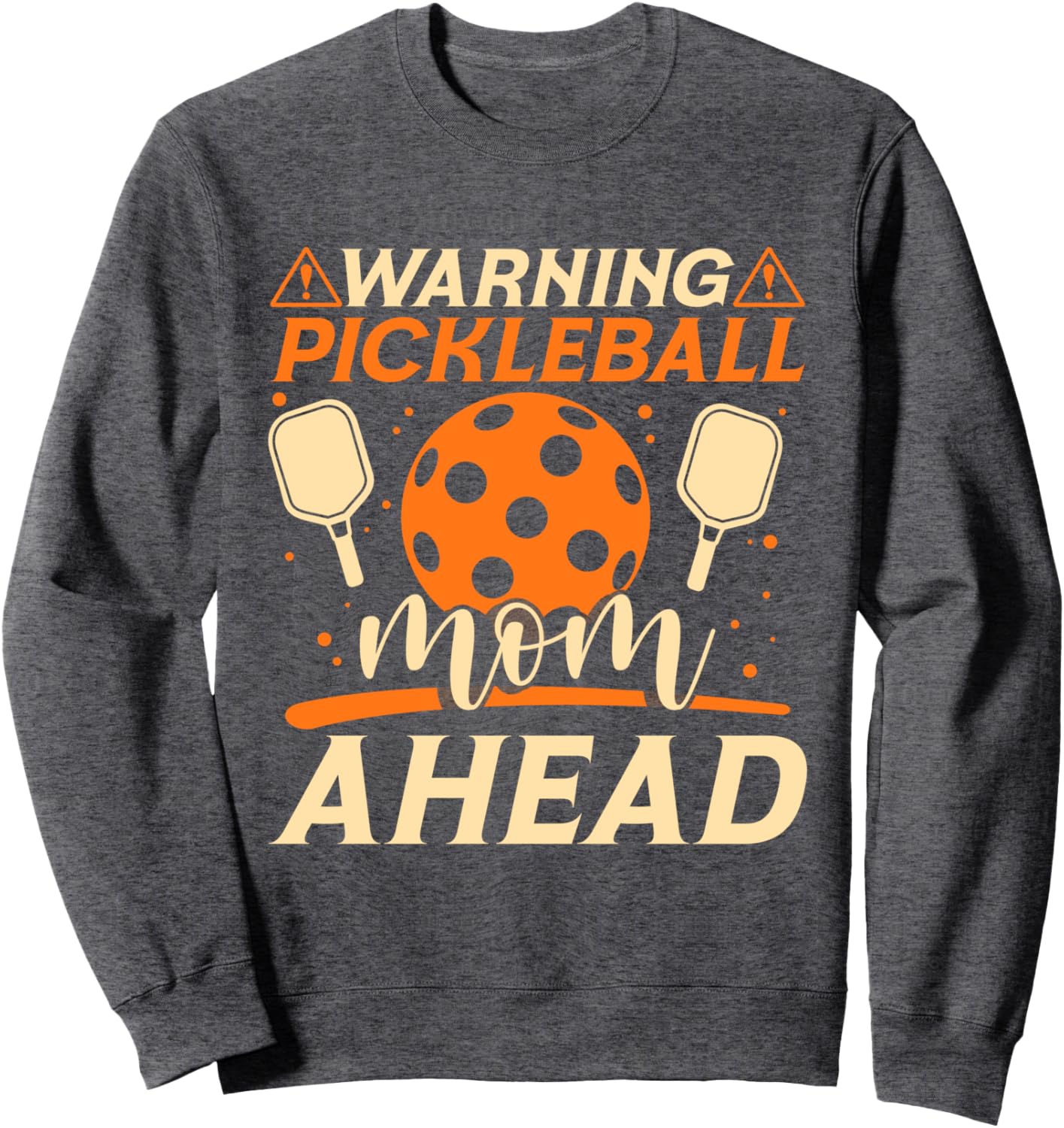 Warning Pickleball Mom Ahead Mothers Day Pickleball Player Sweatshirt