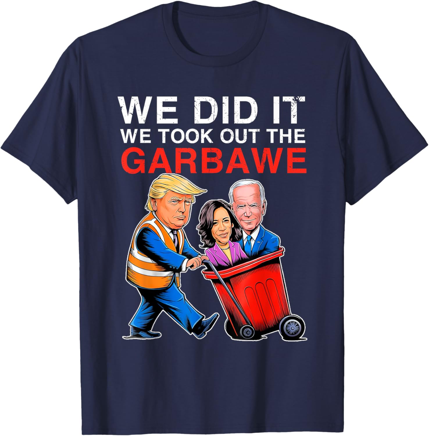 We Did It We Took Out The Garbawe Trump Rides In Garbage T-Shirt