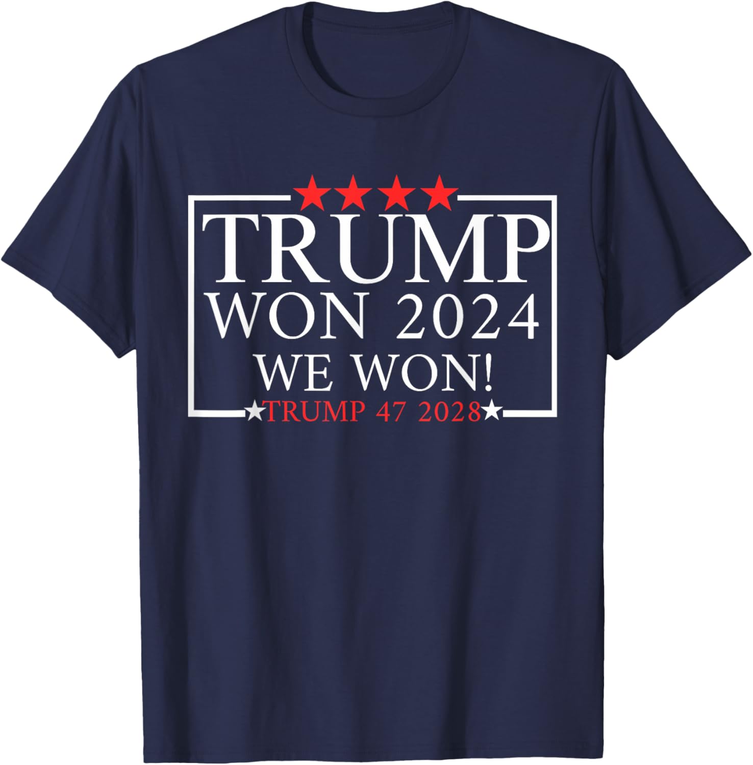 We won, Donald Trump won,Trump has won 47 more times 2024-28 T-Shirt