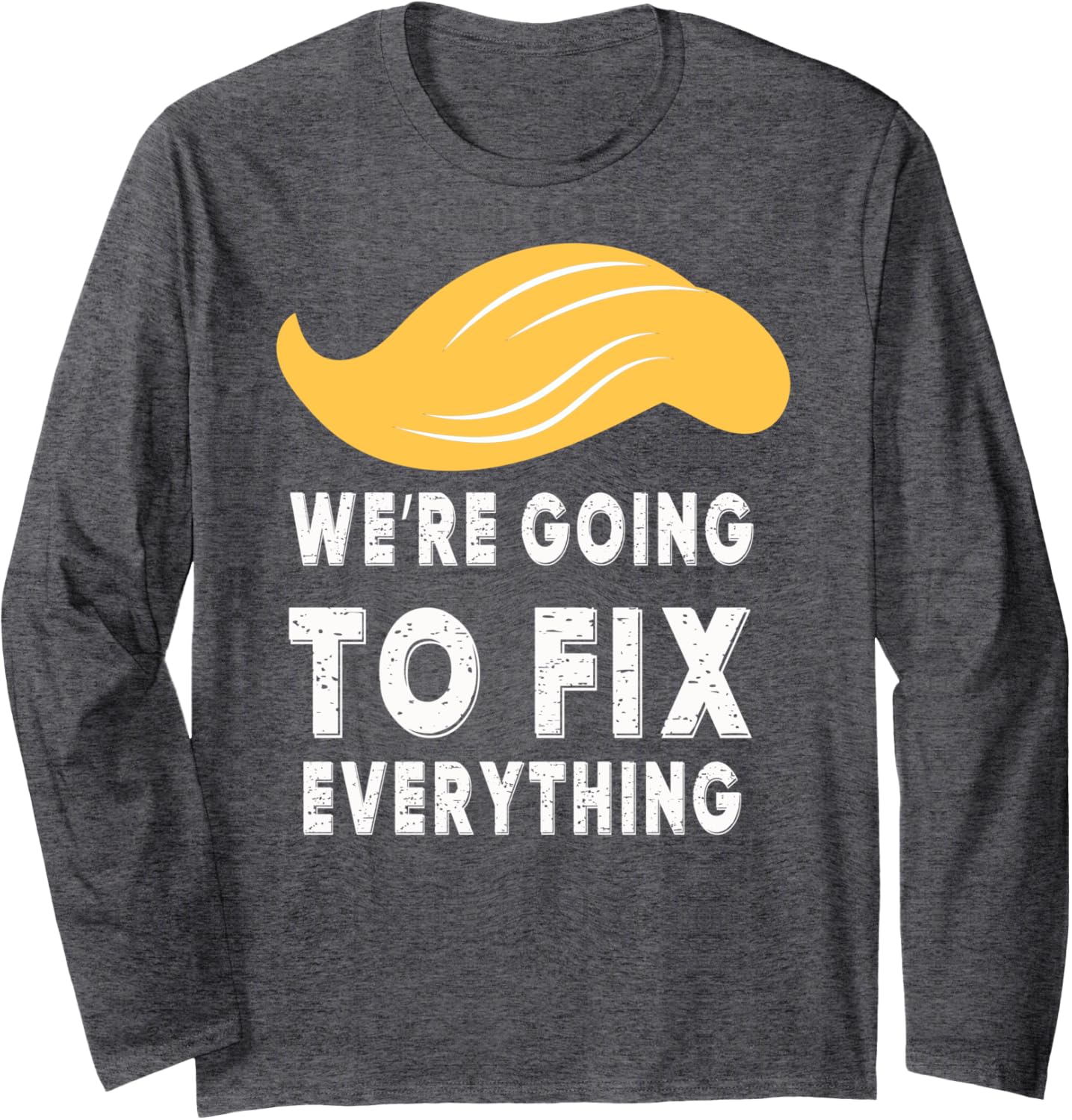 We’re Going To Fix Everything Tee Trump Victory Speech 2024 Long Sleeve T-Shirt