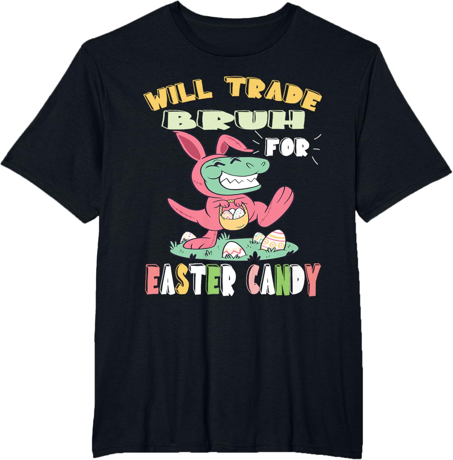 Will Trade Bruh for Easter Candy Dinosaur t rex Bunny Ears T-Shirt