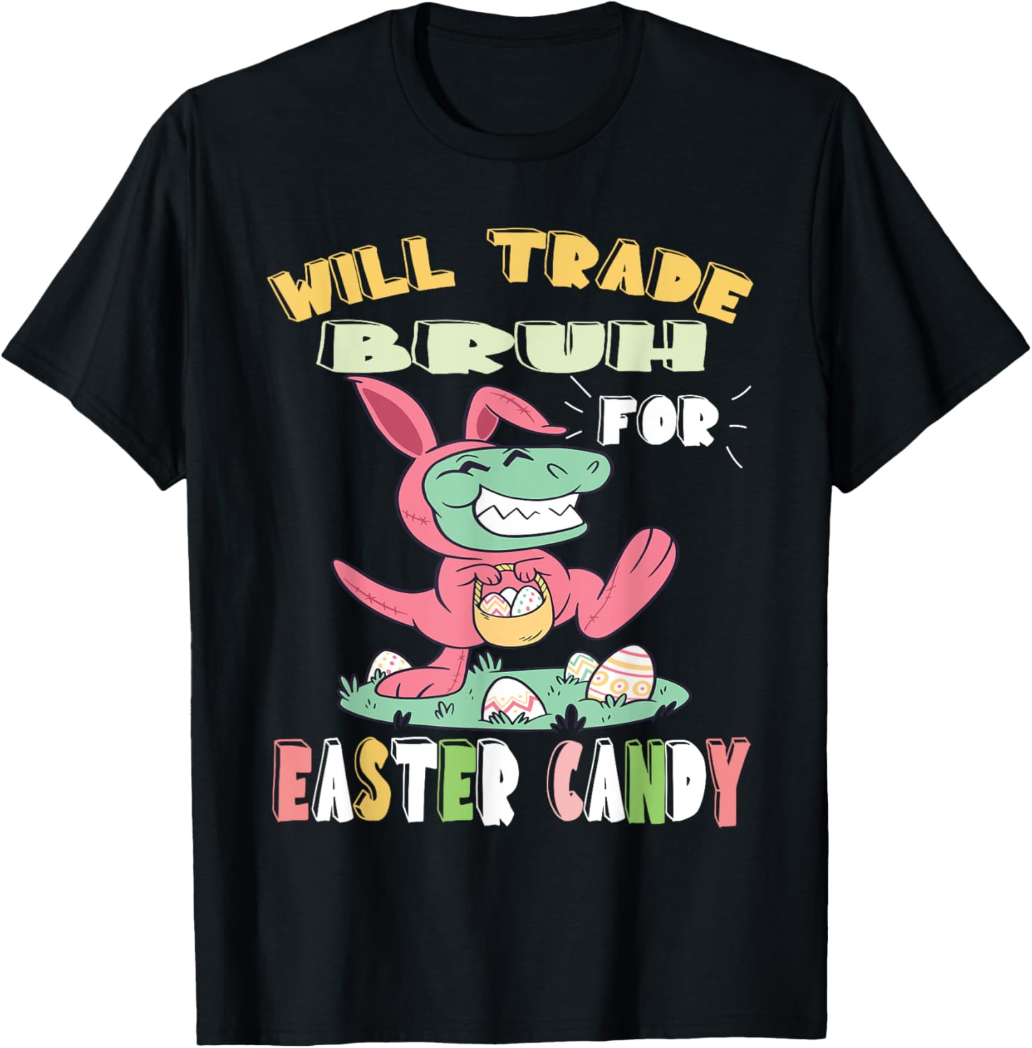 Will Trade Bruh for Easter Candy Dinosaur t rex Bunny Ears T-Shirt