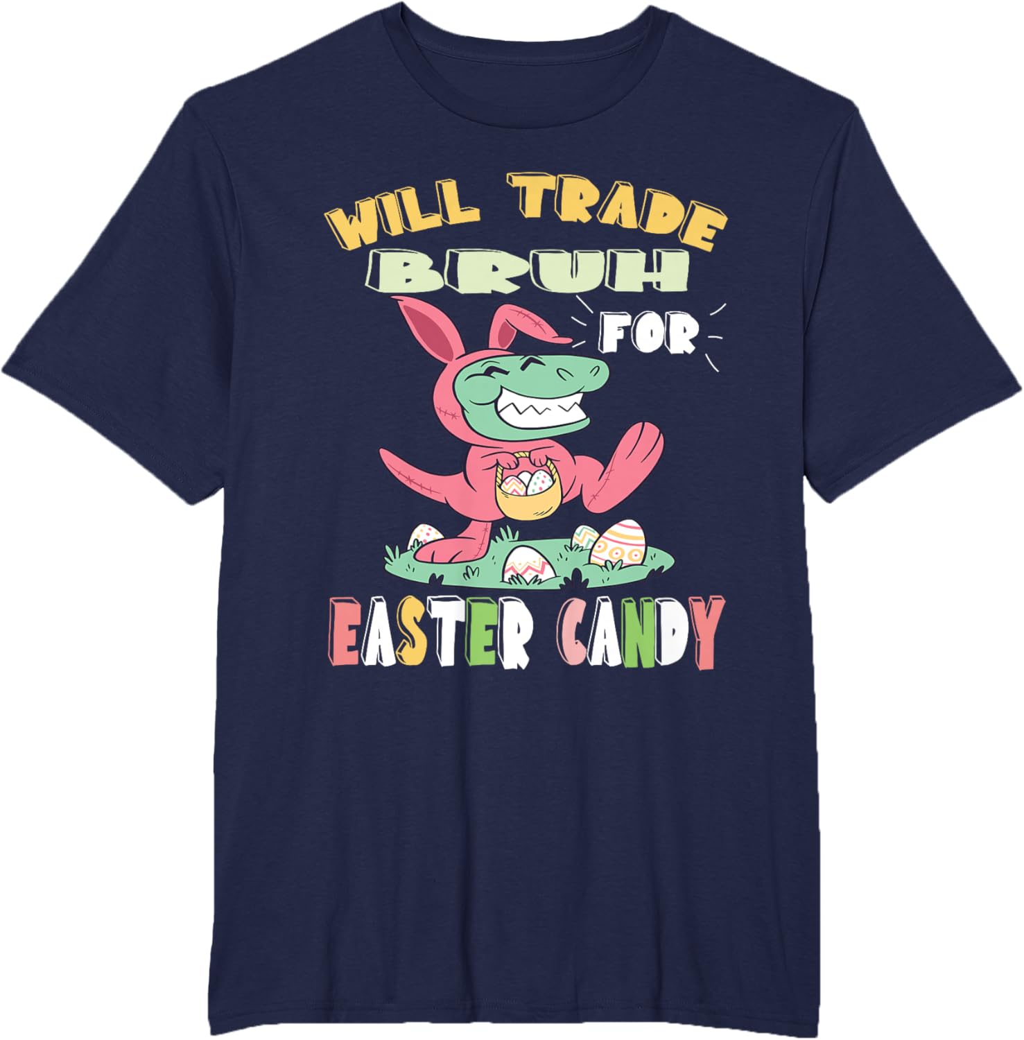 Will Trade Bruh for Easter Candy Dinosaur t rex Bunny Ears T-Shirt