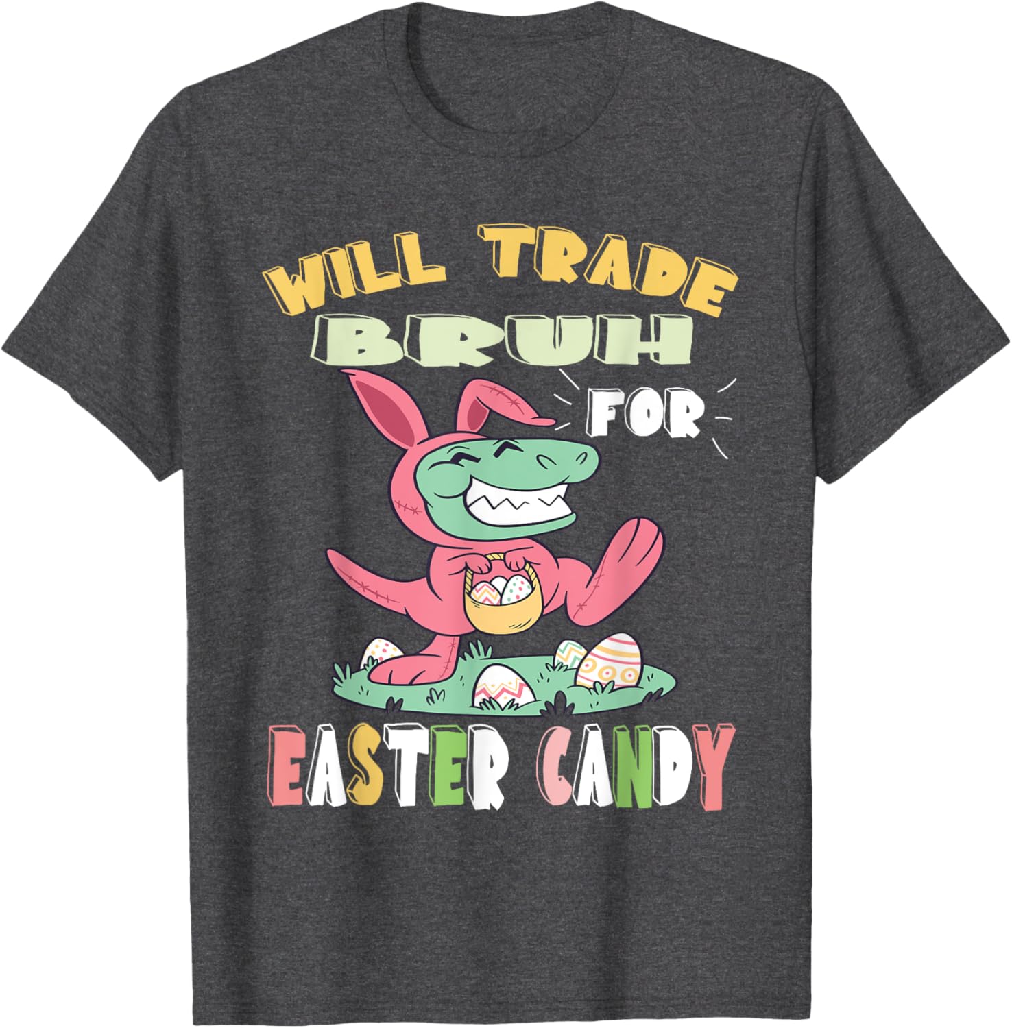 Will Trade Bruh for Easter Candy Dinosaur t rex Bunny Ears T-Shirt