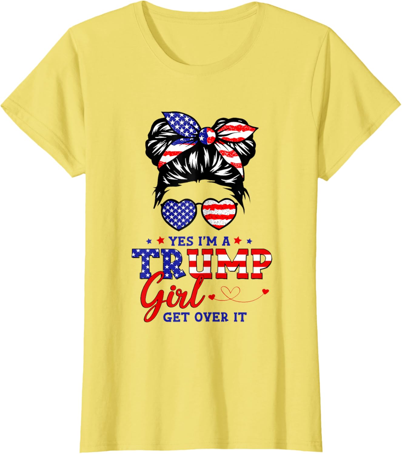 Yes I'm A Trump Girl Get Over It Messy Bun Hair Trump 2024 T-Shirt