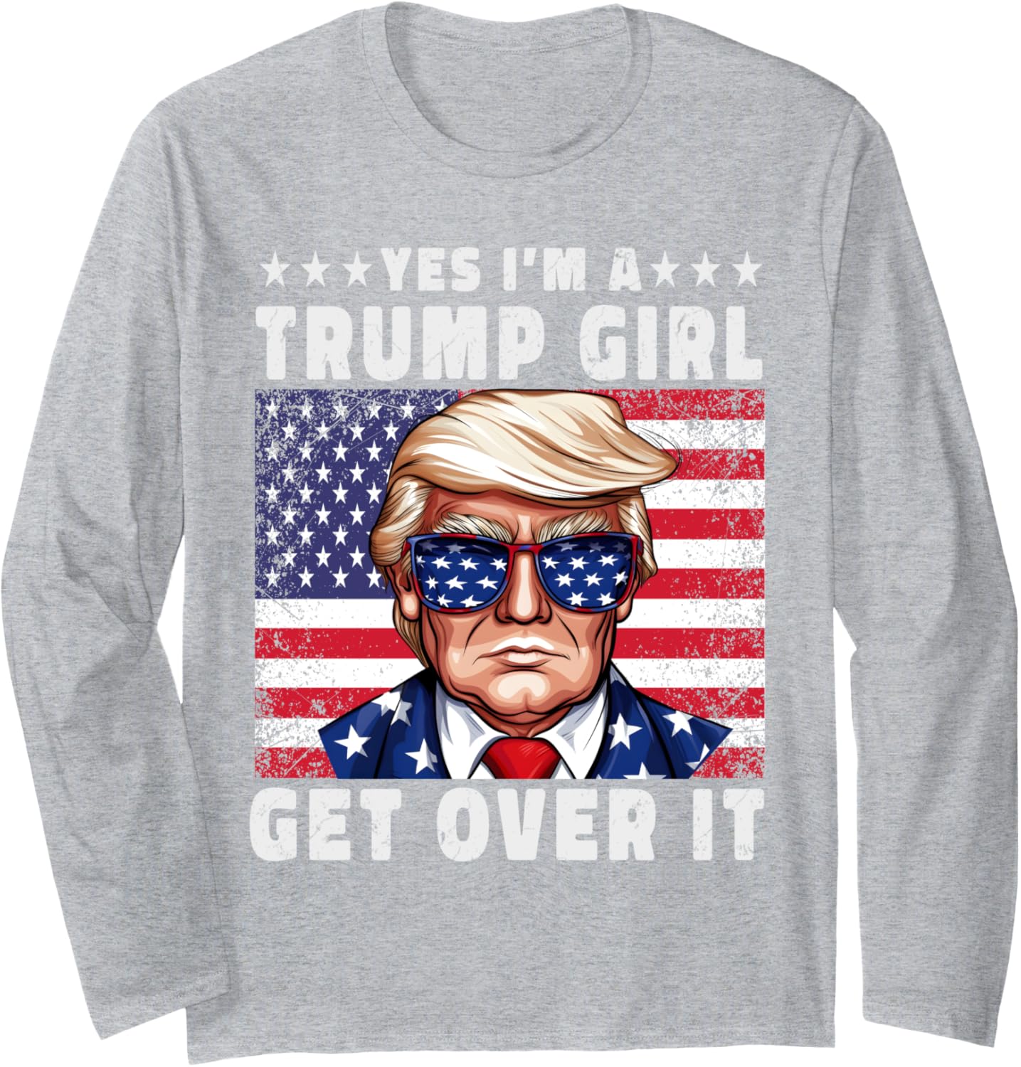 Yes I'm A Trump Girl Get Over it Trump American Flag Women Long Sleeve T-Shirt