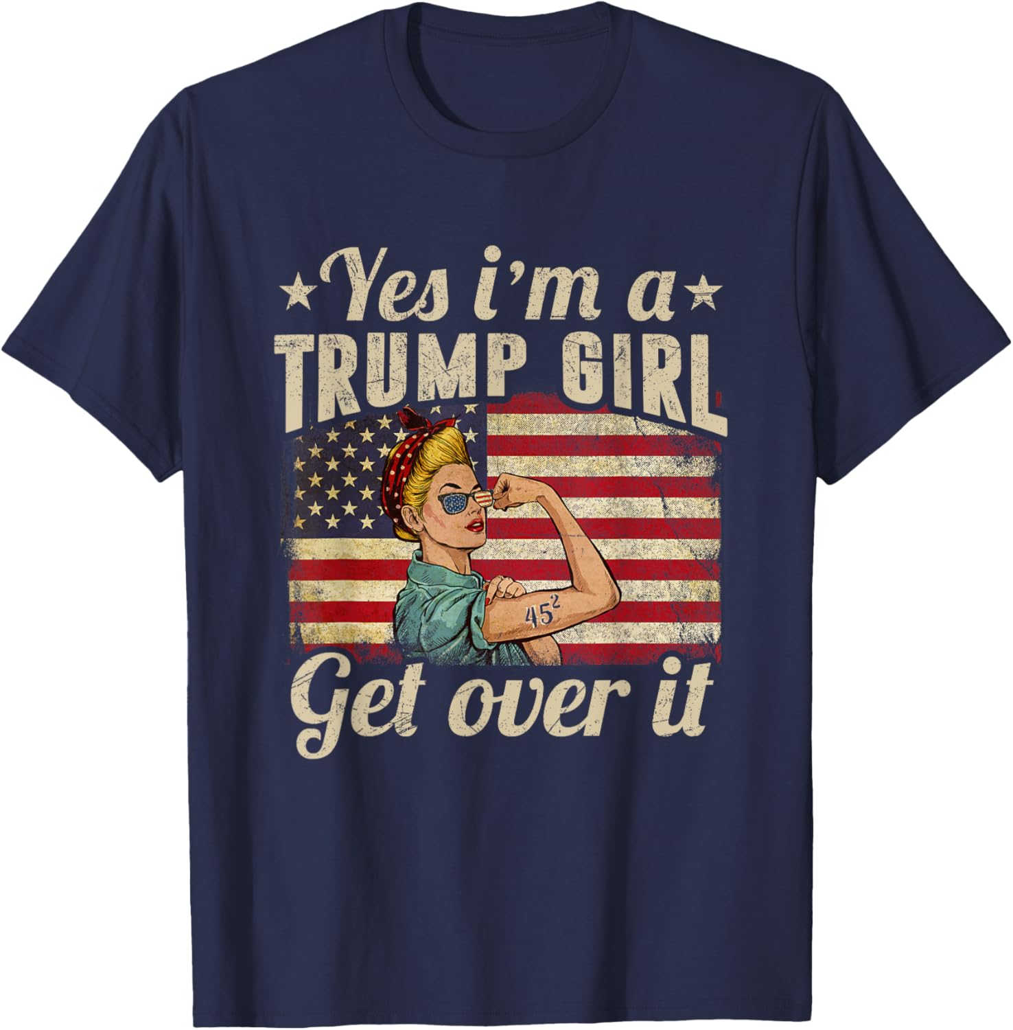 Yes I'm A Trump Girl Get Over It US Flag 2020 Women Gift T-Shirt