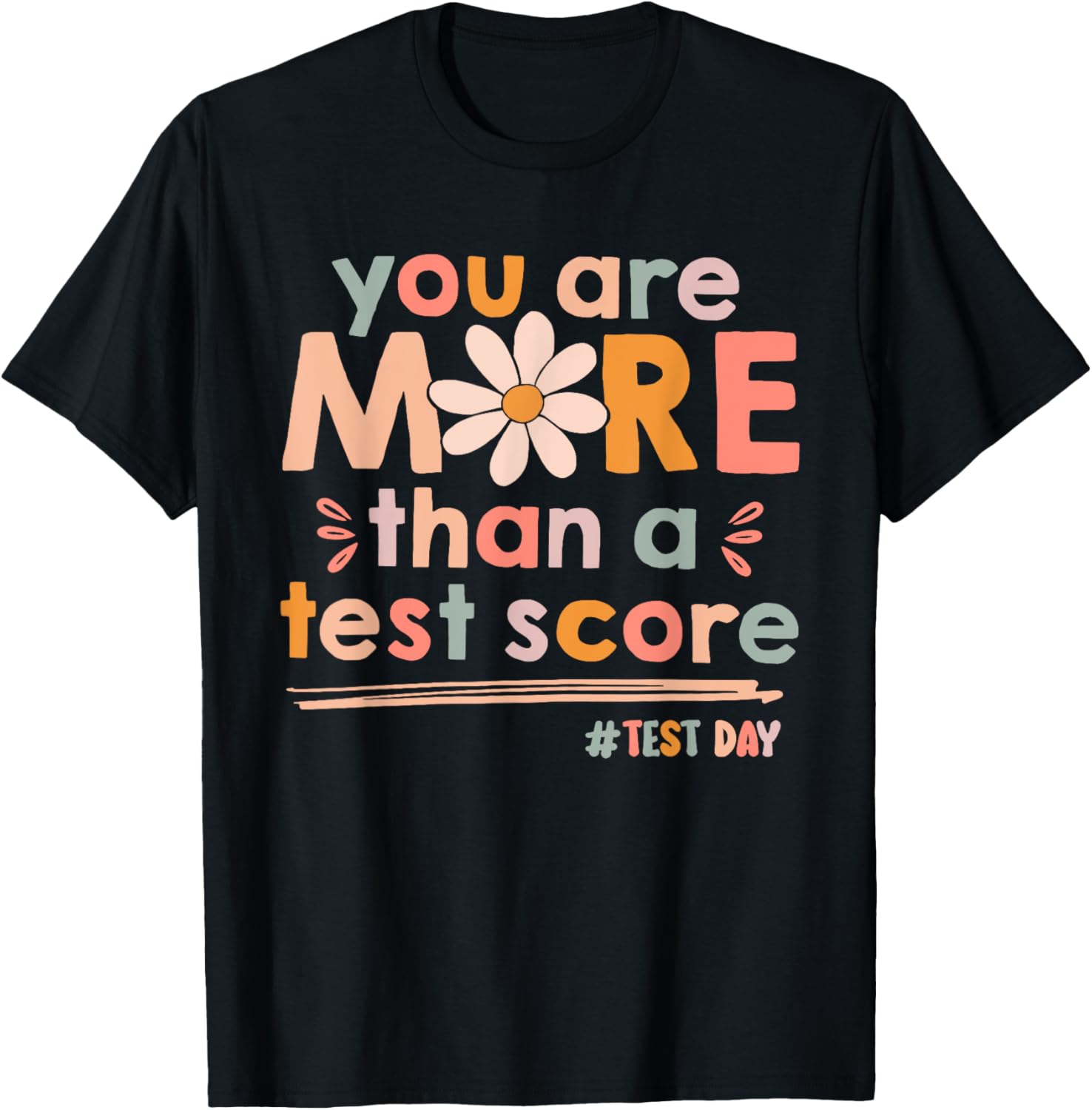 You Are More Than A Test Score Teacher Kids Testing Test Day T-Shirt