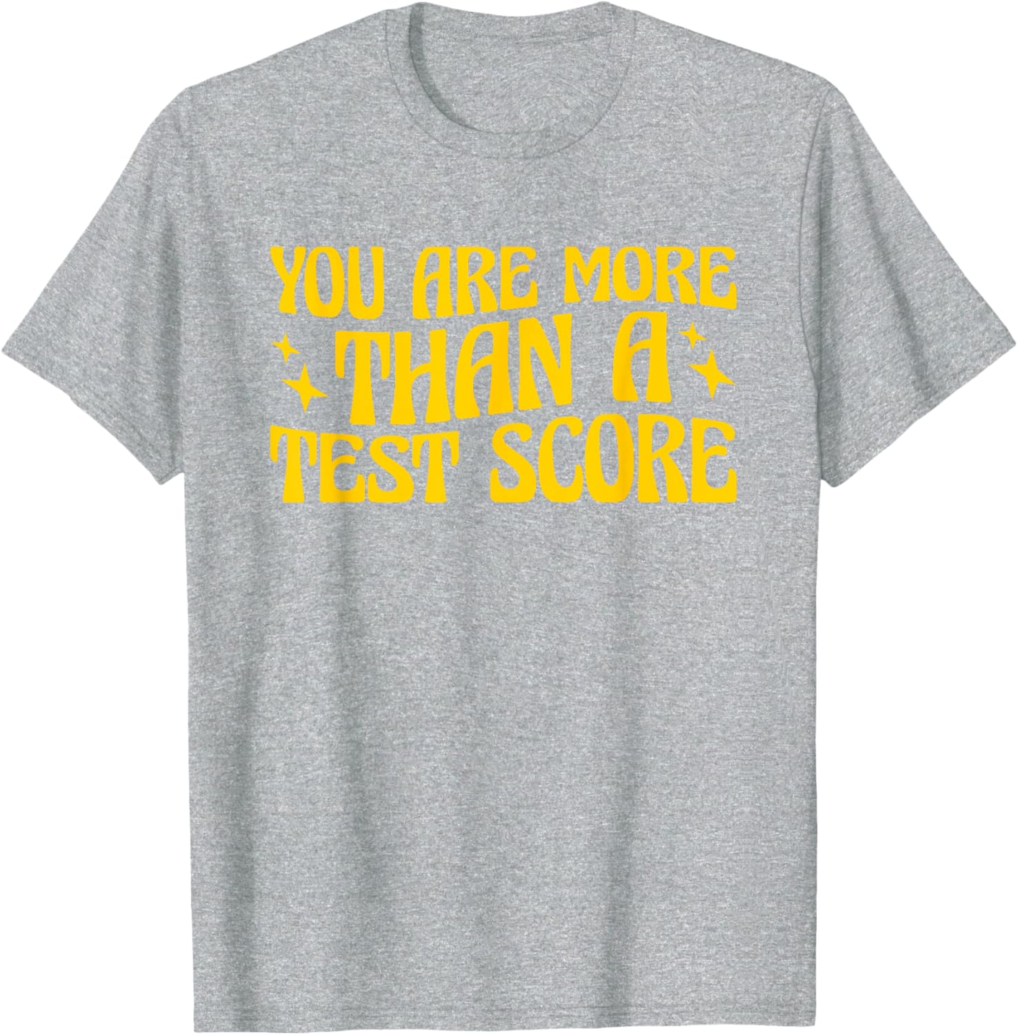 You Are More Than A Test Score Teacher Testing Day T-Shirt
