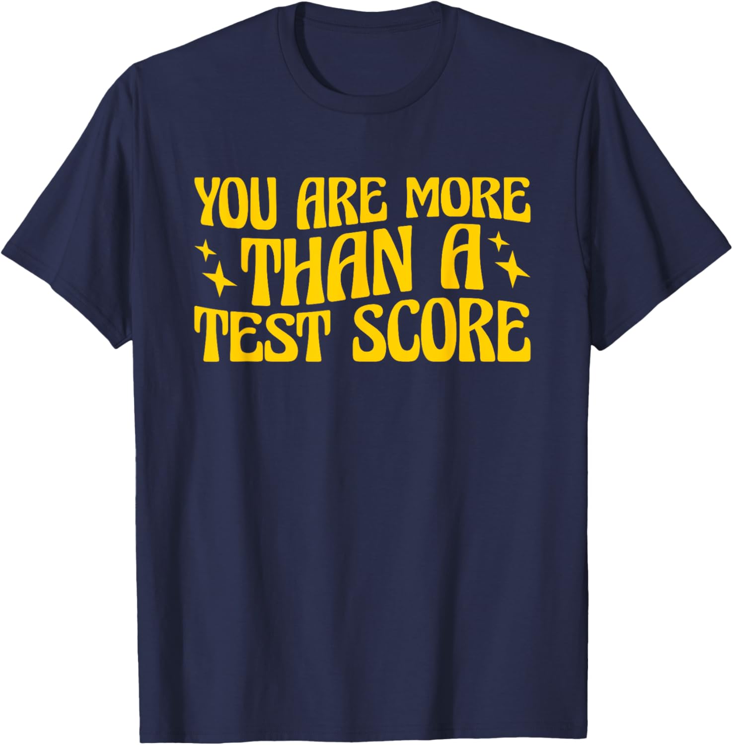 You Are More Than A Test Score Teacher Testing Day T-Shirt