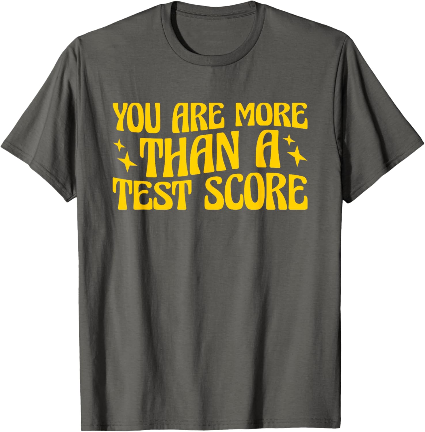 You Are More Than A Test Score Teacher Testing Day T-Shirt