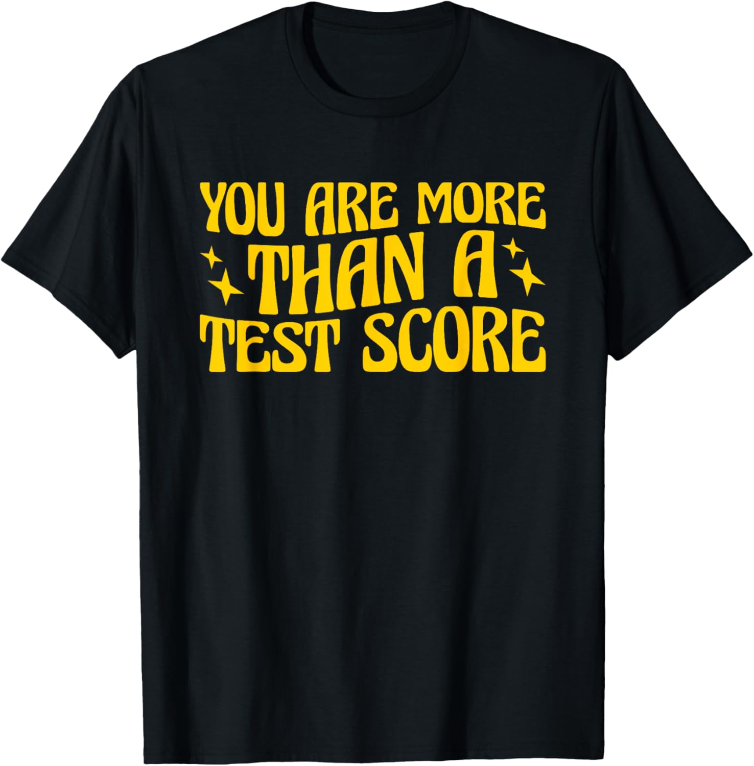 You Are More Than A Test Score Teacher Testing Day T-Shirt
