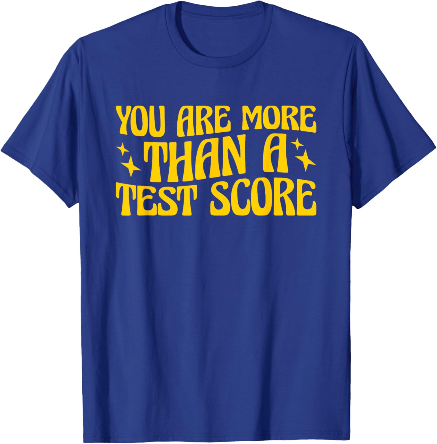 You Are More Than A Test Score Teacher Testing Day T-Shirt