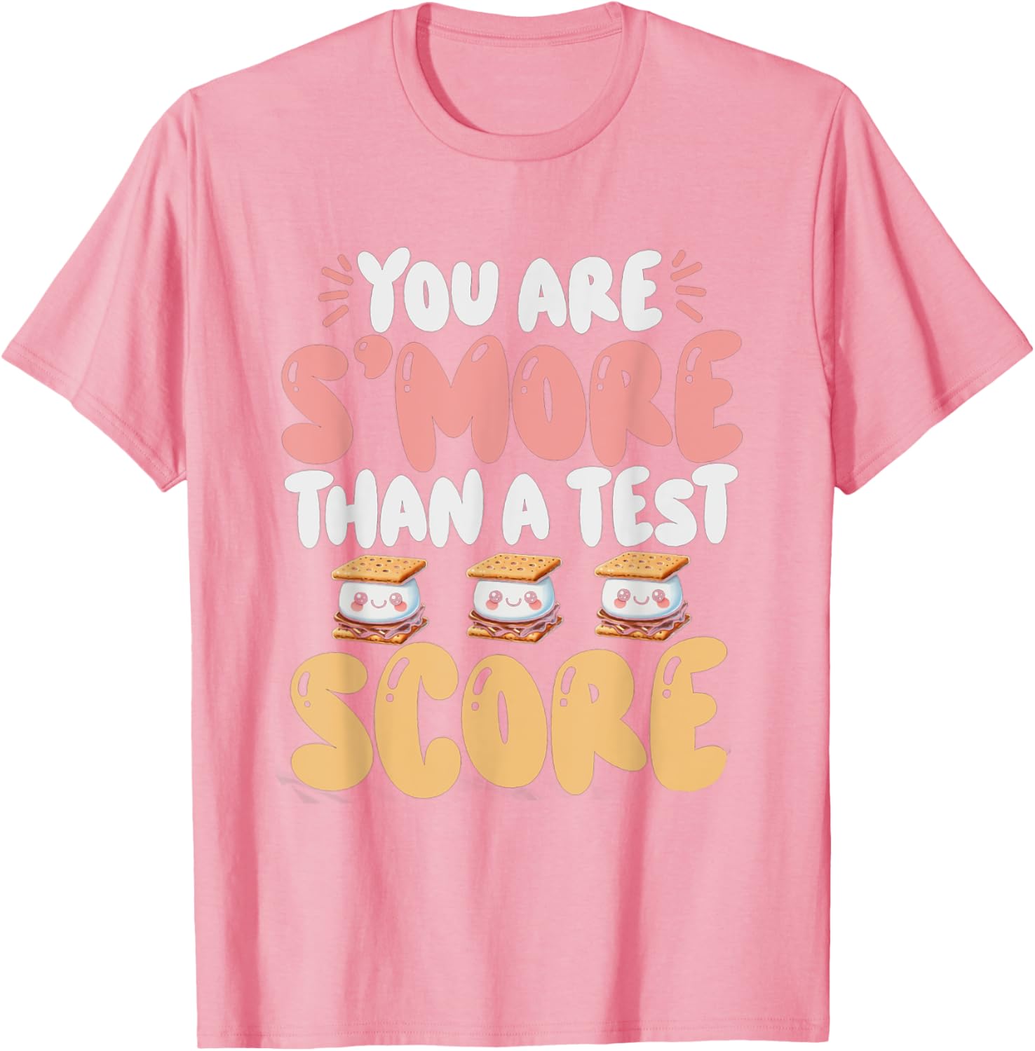 You Are S'more Than A Test Score State Test Day Teacher T-Shirt
