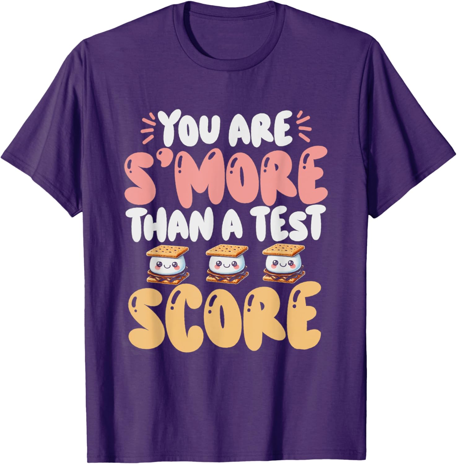 You Are S'more Than A Test Score State Test Day Teacher T-Shirt