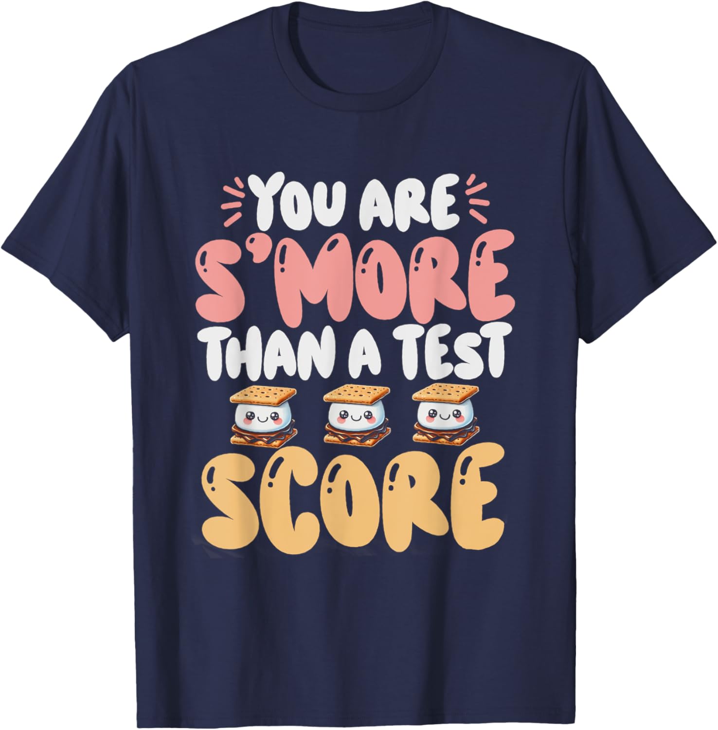 You Are S'more Than A Test Score State Test Day Teacher T-Shirt