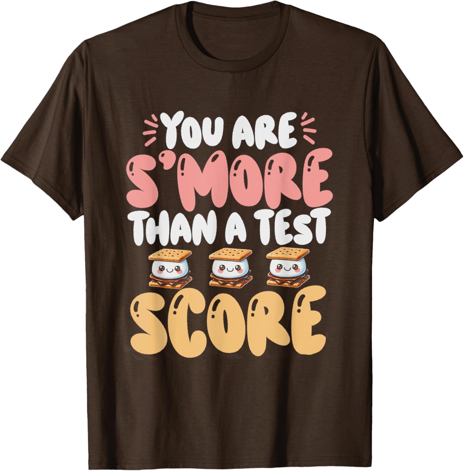 You Are S'more Than A Test Score State Test Day Teacher T-Shirt