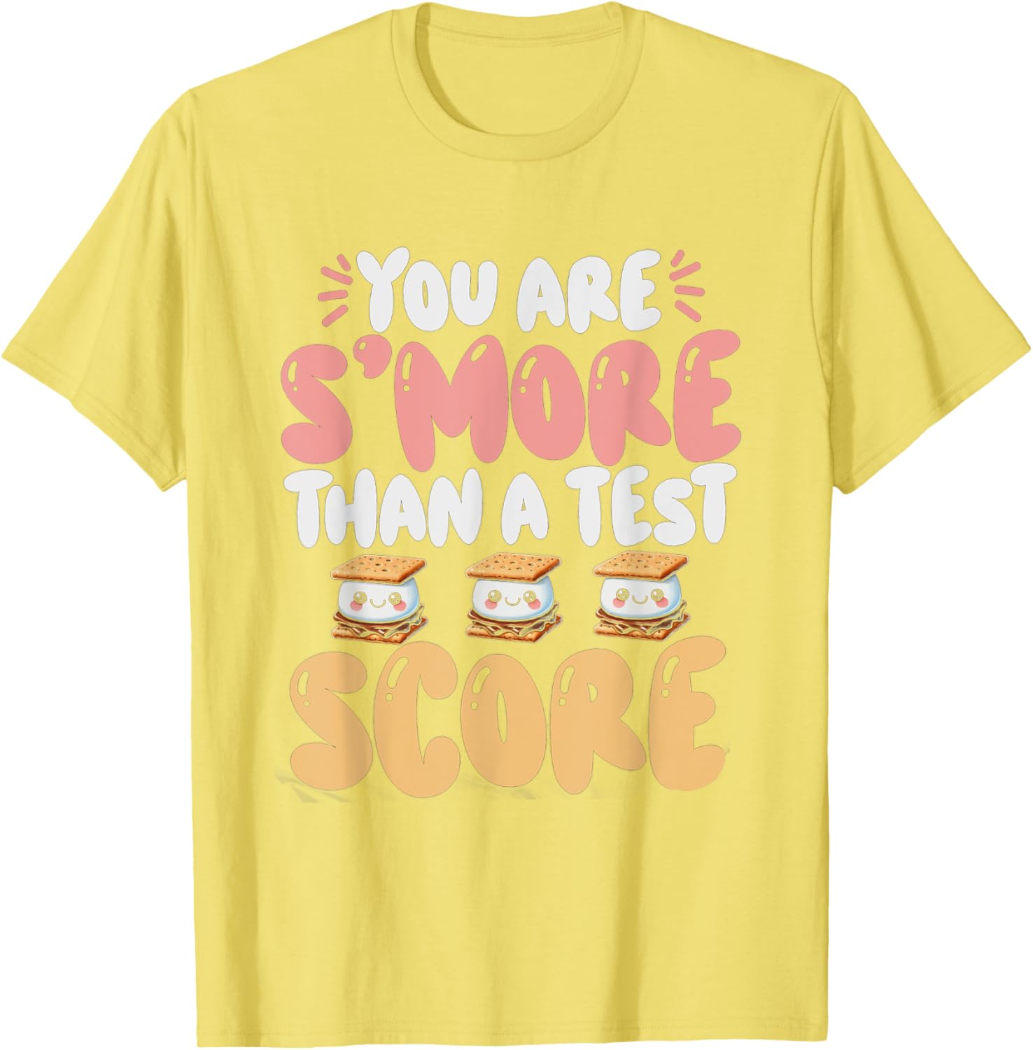 You Are S'more Than A Test Score State Test Day Teacher T-Shirt