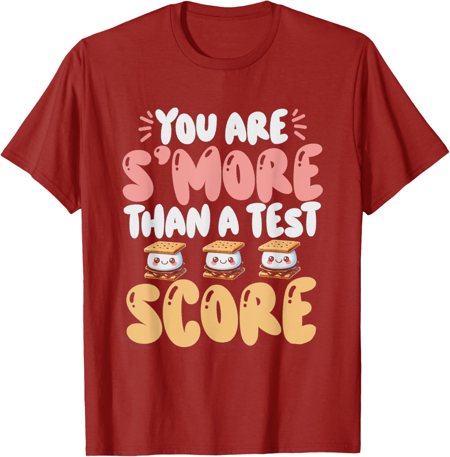 You Are S'more Than A Test Score State Test Day Teacher T-Shirt