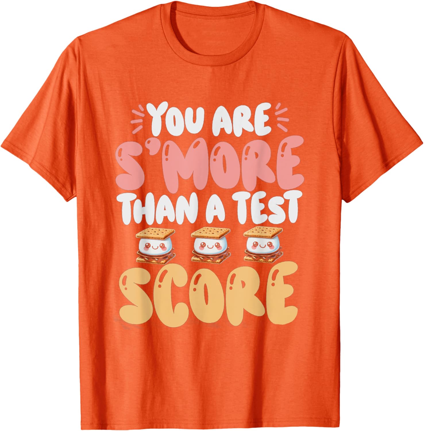 You Are S'more Than A Test Score State Test Day Teacher T-Shirt