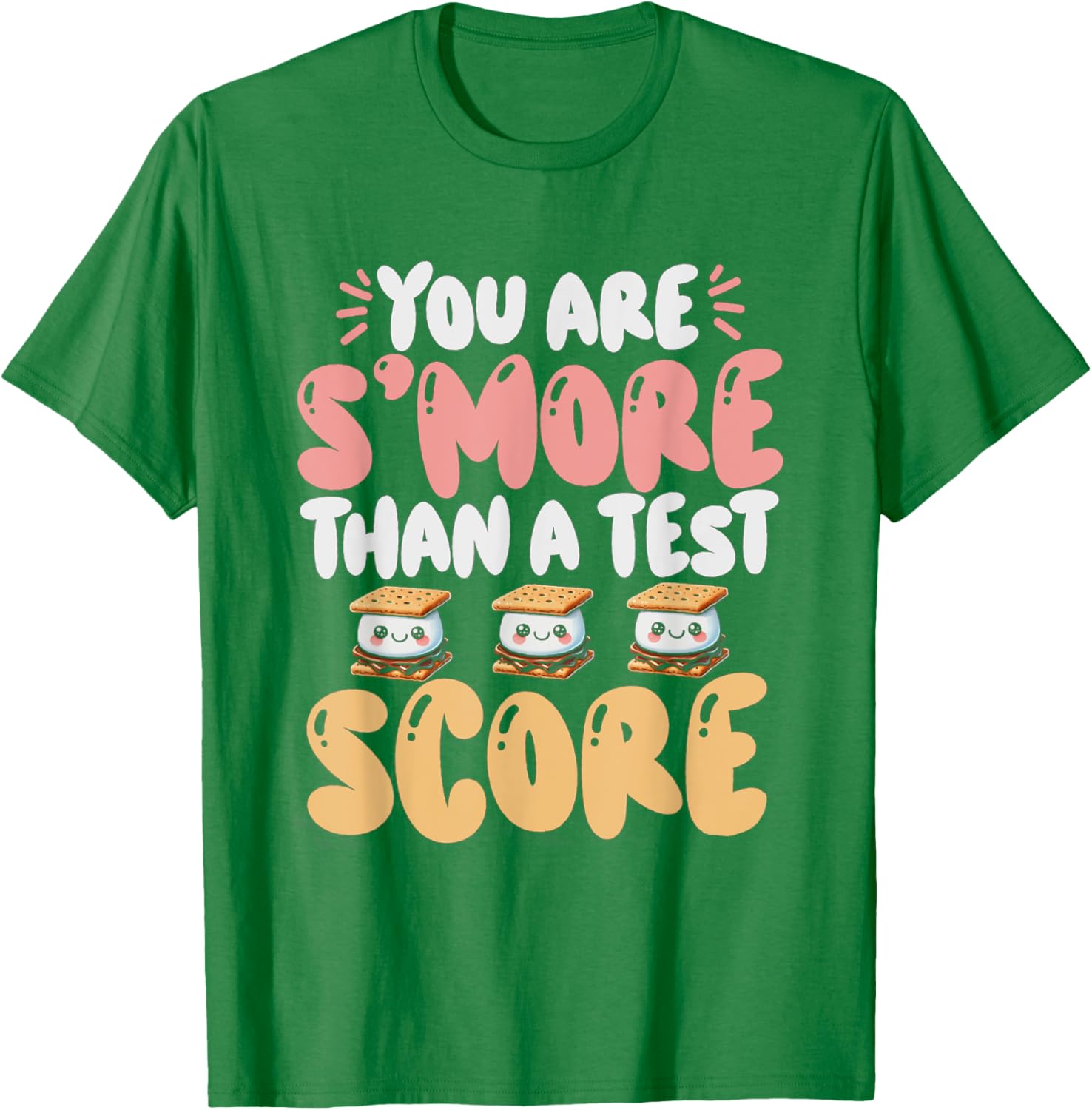 You Are S'more Than A Test Score State Test Day Teacher T-Shirt