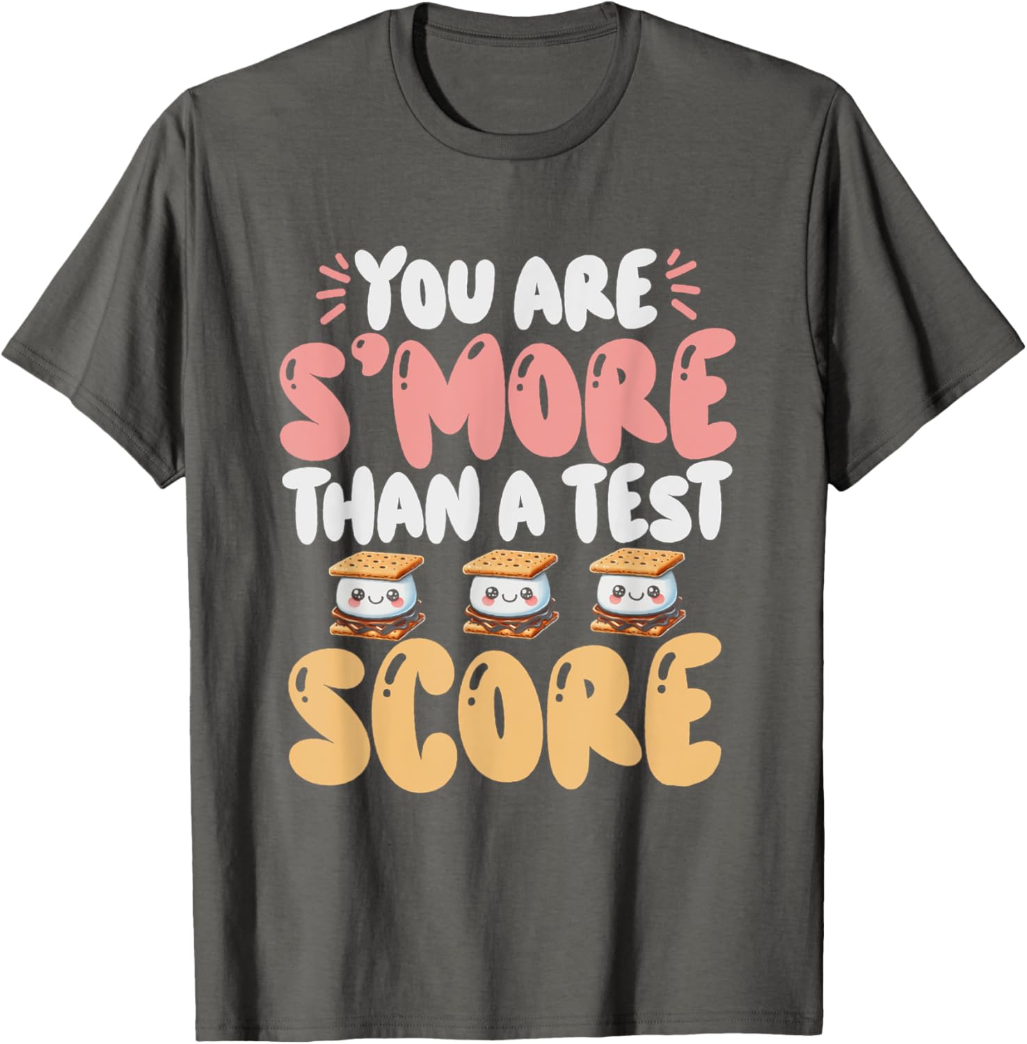 You Are S'more Than A Test Score State Test Day Teacher T-Shirt