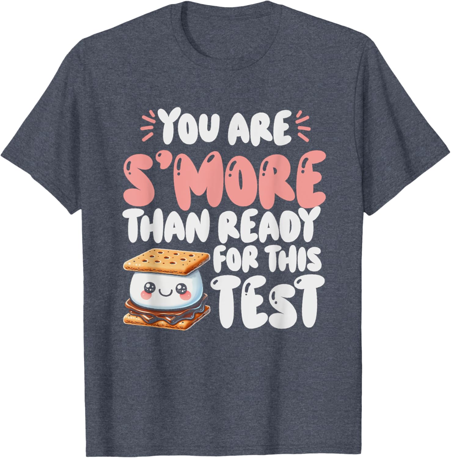 You Are S'more Than Ready For This Test Test Day Teacher T-Shirt
