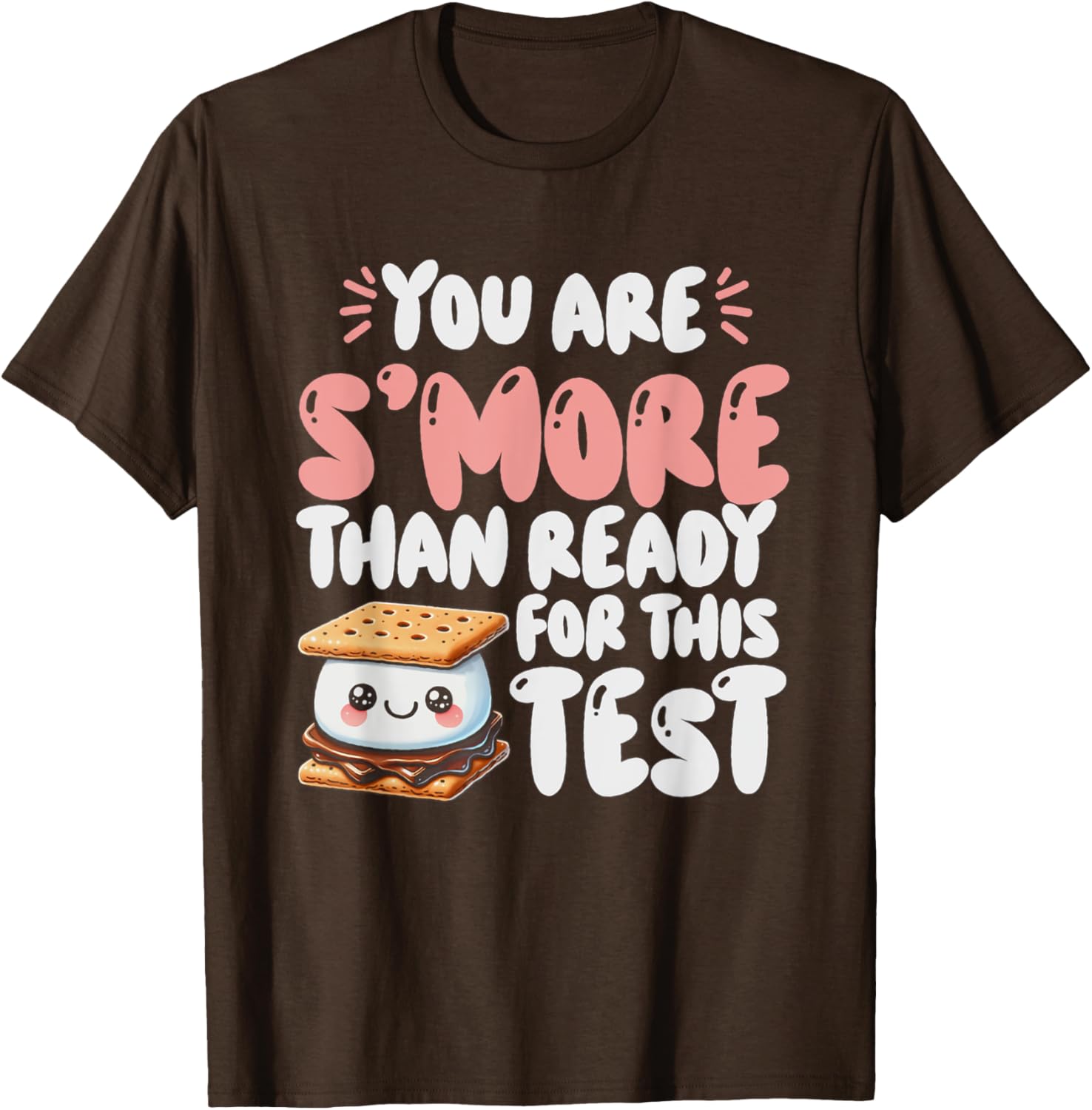 You Are S'more Than Ready For This Test Test Day Teacher T-Shirt