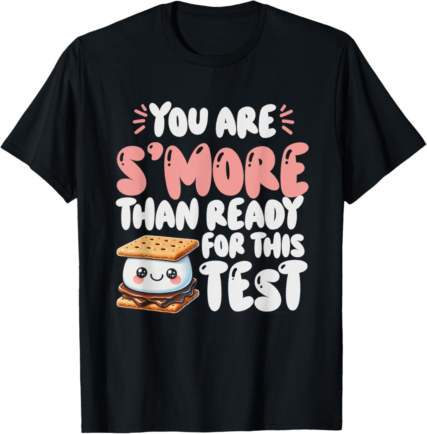 You Are S'more Than Ready For This Test Test Day Teacher T-Shirt